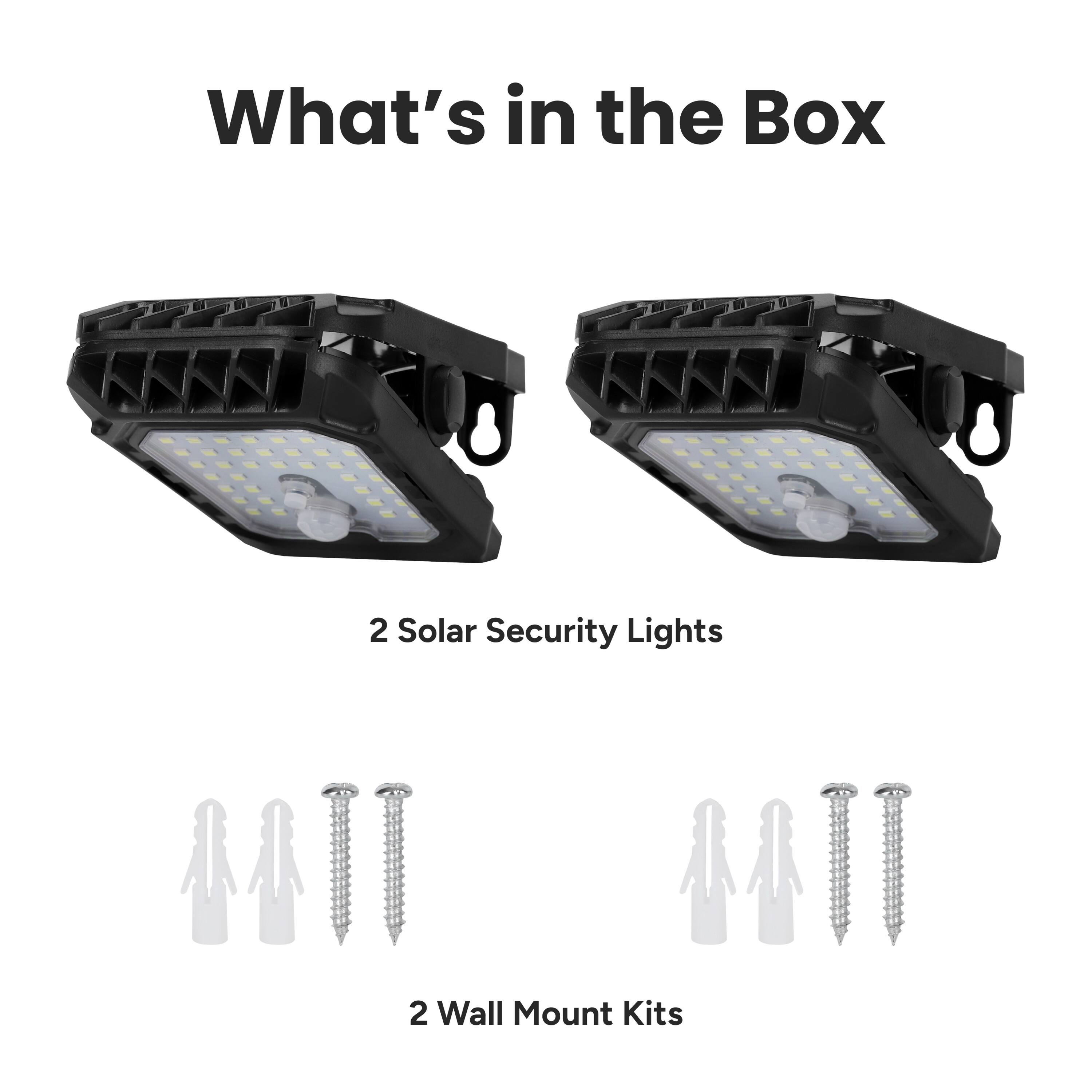 What's in the Box

2 Solar Security Lights

2 Wall Mount Kits