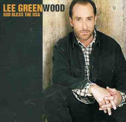 LEE GREENWOOD  
GOD BLESS THE USA