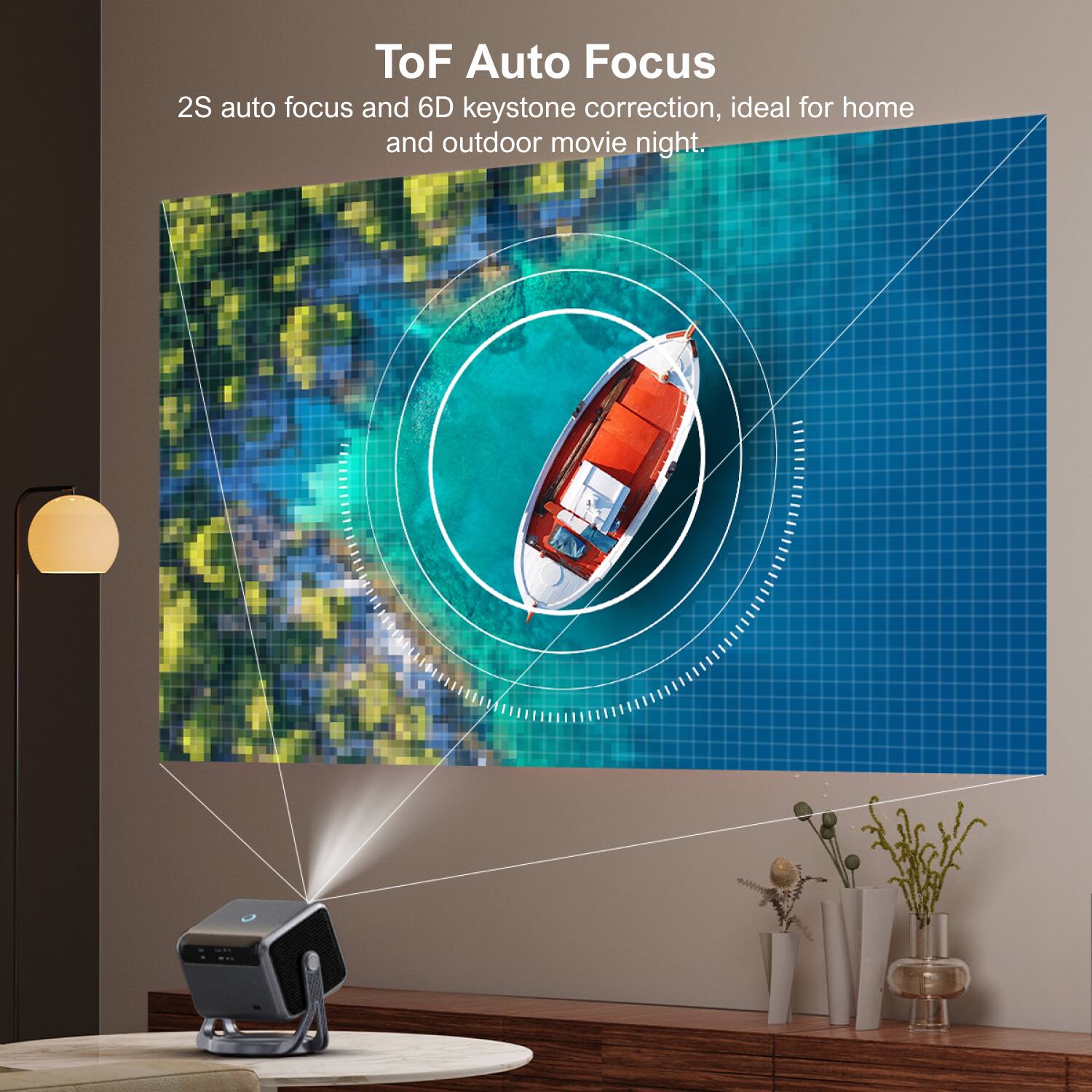 ToF Auto Focus  
2S auto focus and 6D keystone correction, ideal for home and outdoor movie night.