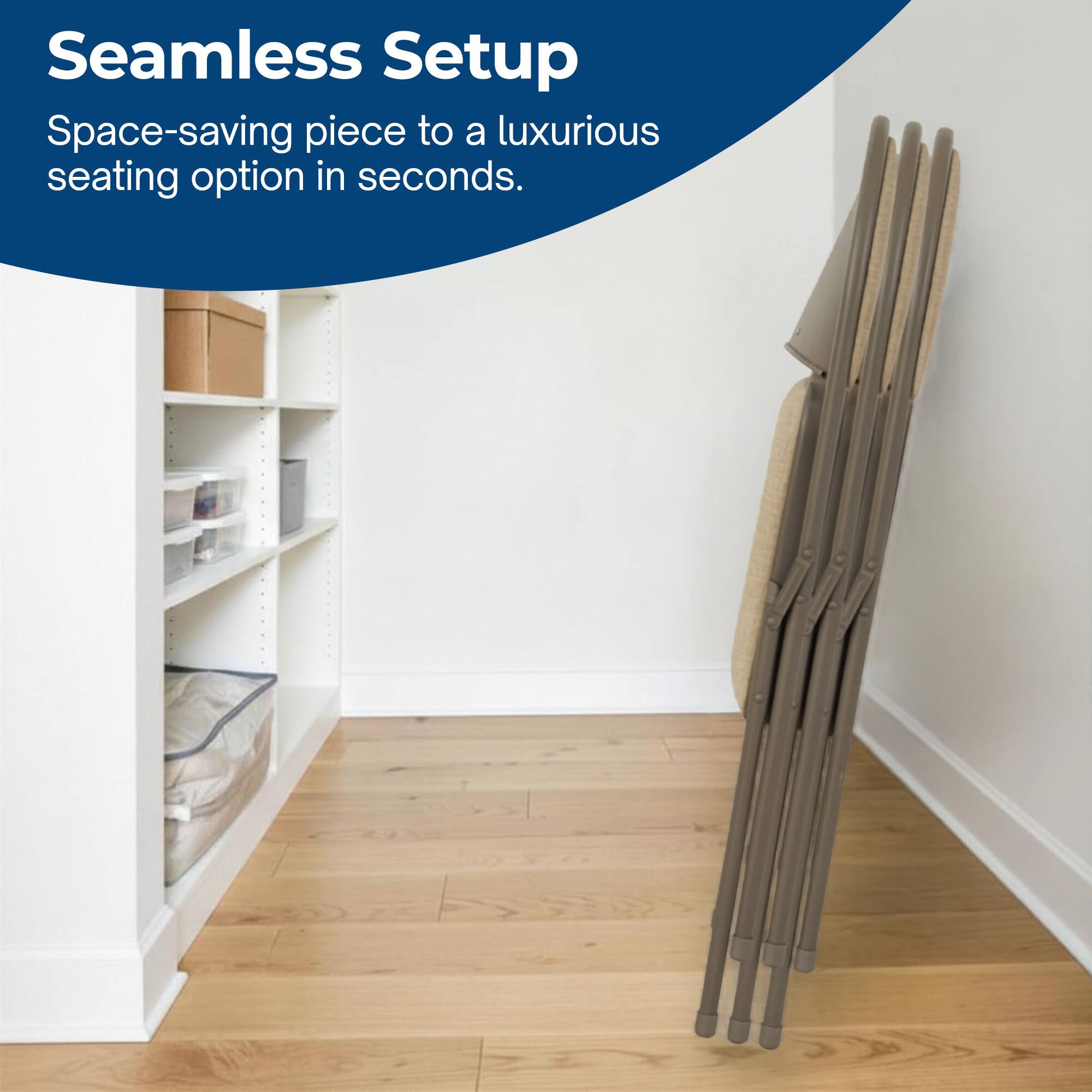 Seamless Setup  
Space-saving piece to a luxurious seating option in seconds.