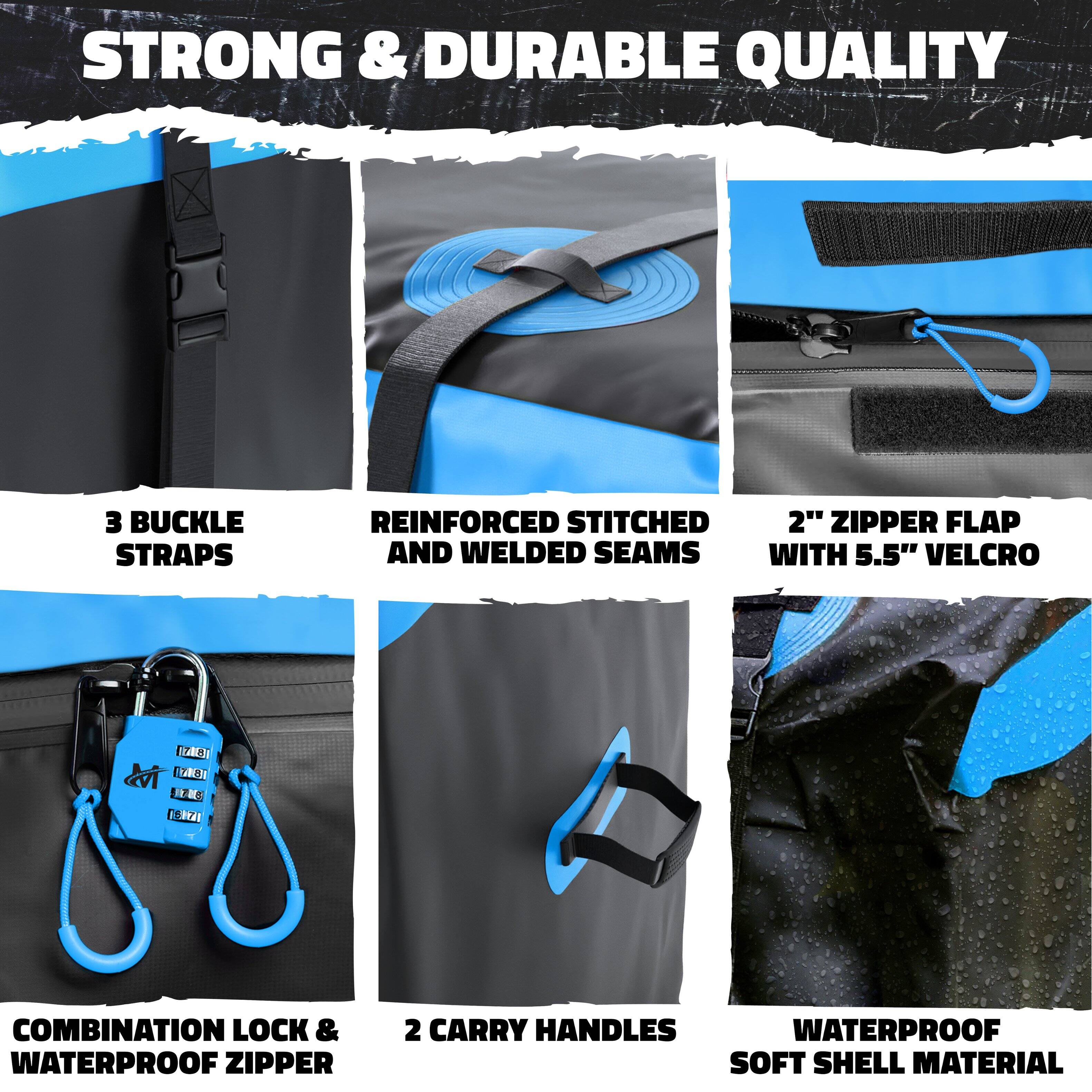 STRONG & DURABLE QUALITY

- 3 BUCKLE STRAPS
- REINFORCED STITCHED AND WELDED SEAMS
- 2" ZIPPER FLAP WITH 5.5" VELCRO
- COMBINATION LOCK & WATERPROOF ZIPPER
- 2 CARRY HANDLES
- WATERPROOF SOFT SHELL MATERIAL