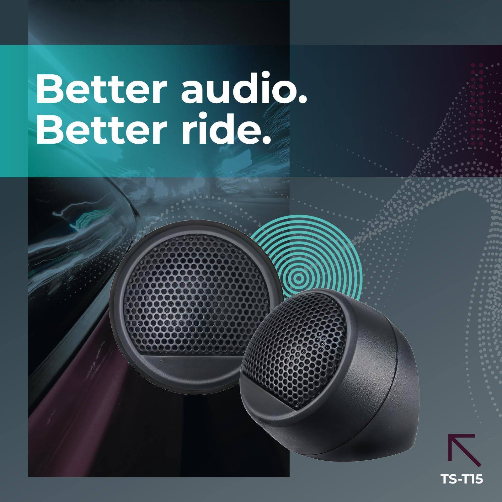 Better audio.  
Better ride.  

TS-T15