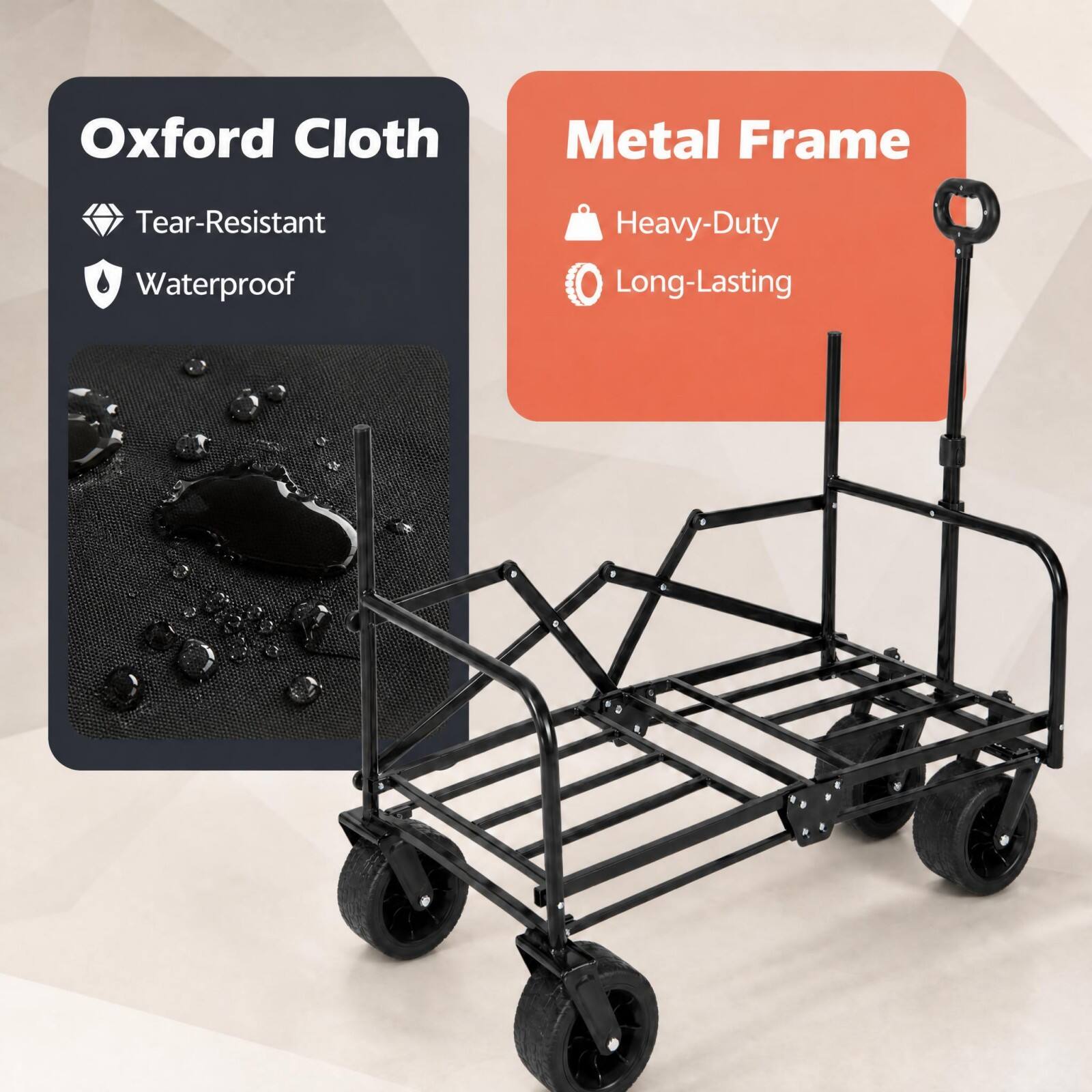 Oxford Cloth
- Tear-Resistant
- Waterproof

Metal Frame
- Heavy-Duty
- Long-Lasting