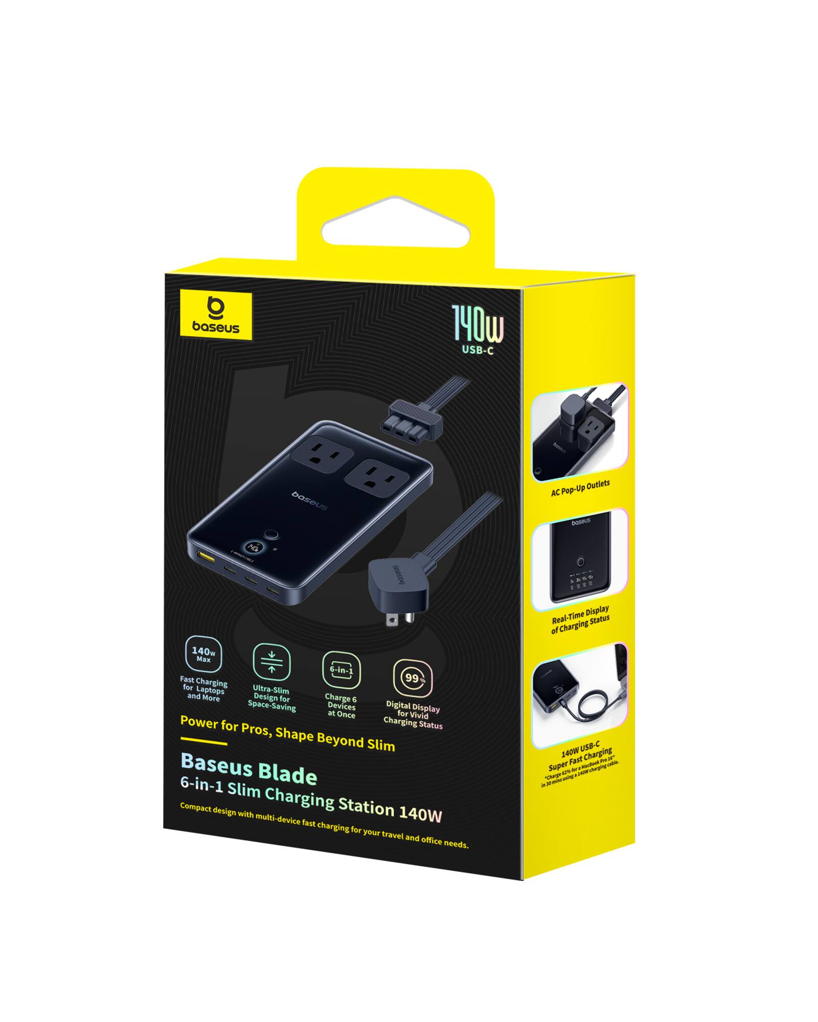 Baseus Blade 6-in-1 Slim Charging Station 140W

Power for Pros, Shape Beyond Slim

- 140W Max Fast Charging
- 6-in-1 Design
- Ultra-Slim Design for Space-Saving
- Charge 6 Devices at Once
- Digital Display for Vivid Charging Status
- Real-Time Display of Charging Status
- 140W USB-C Super Fast Charging
- AC Pop-Up Outlets

Compact design with multi-device fast charging for your travel and office needs.