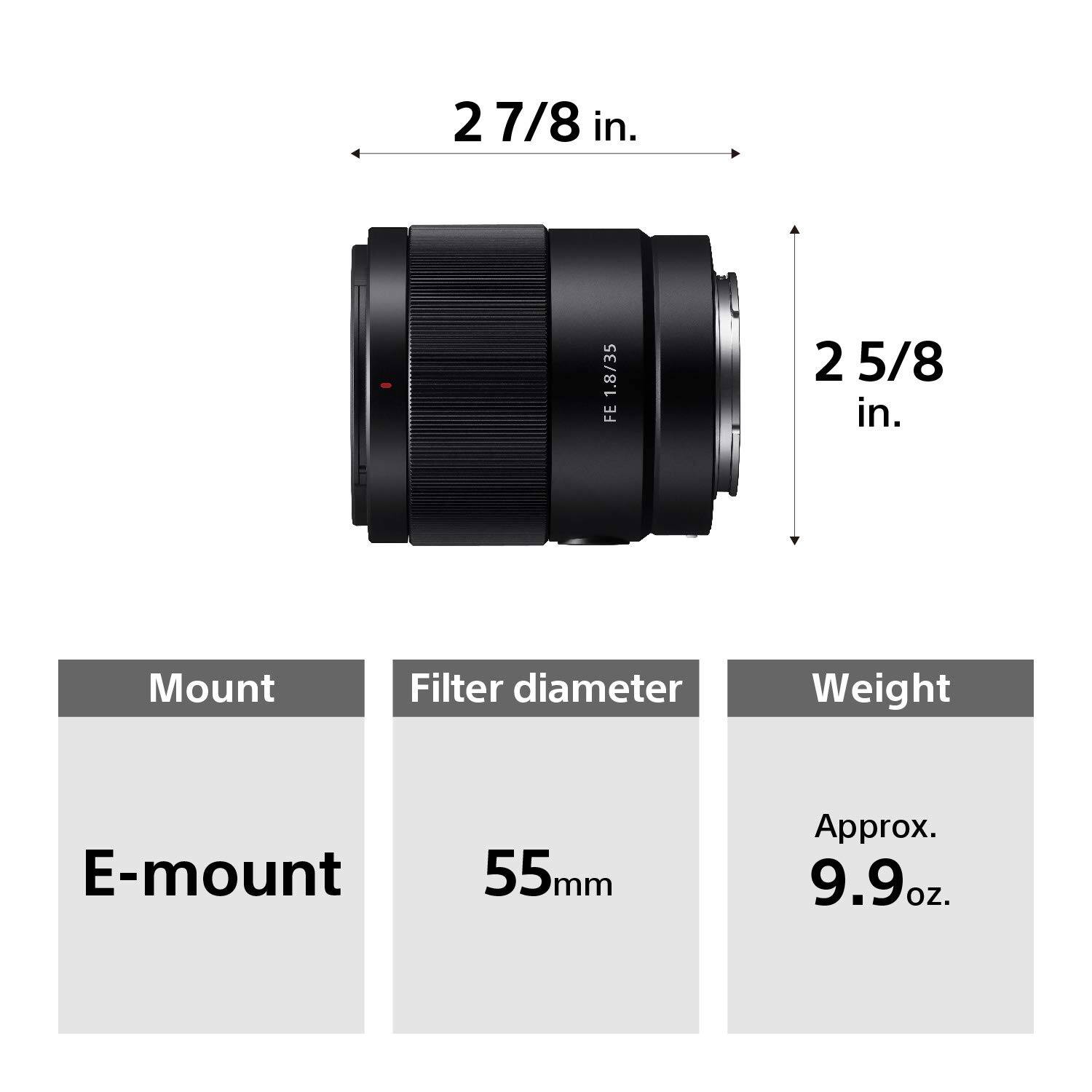 2 27/8 in.  
1.8/35 FE  
2 5/8 in.  

Mount: E-mount  
Filter diameter: 55mm  
Weight: Approx. 9.9oz.