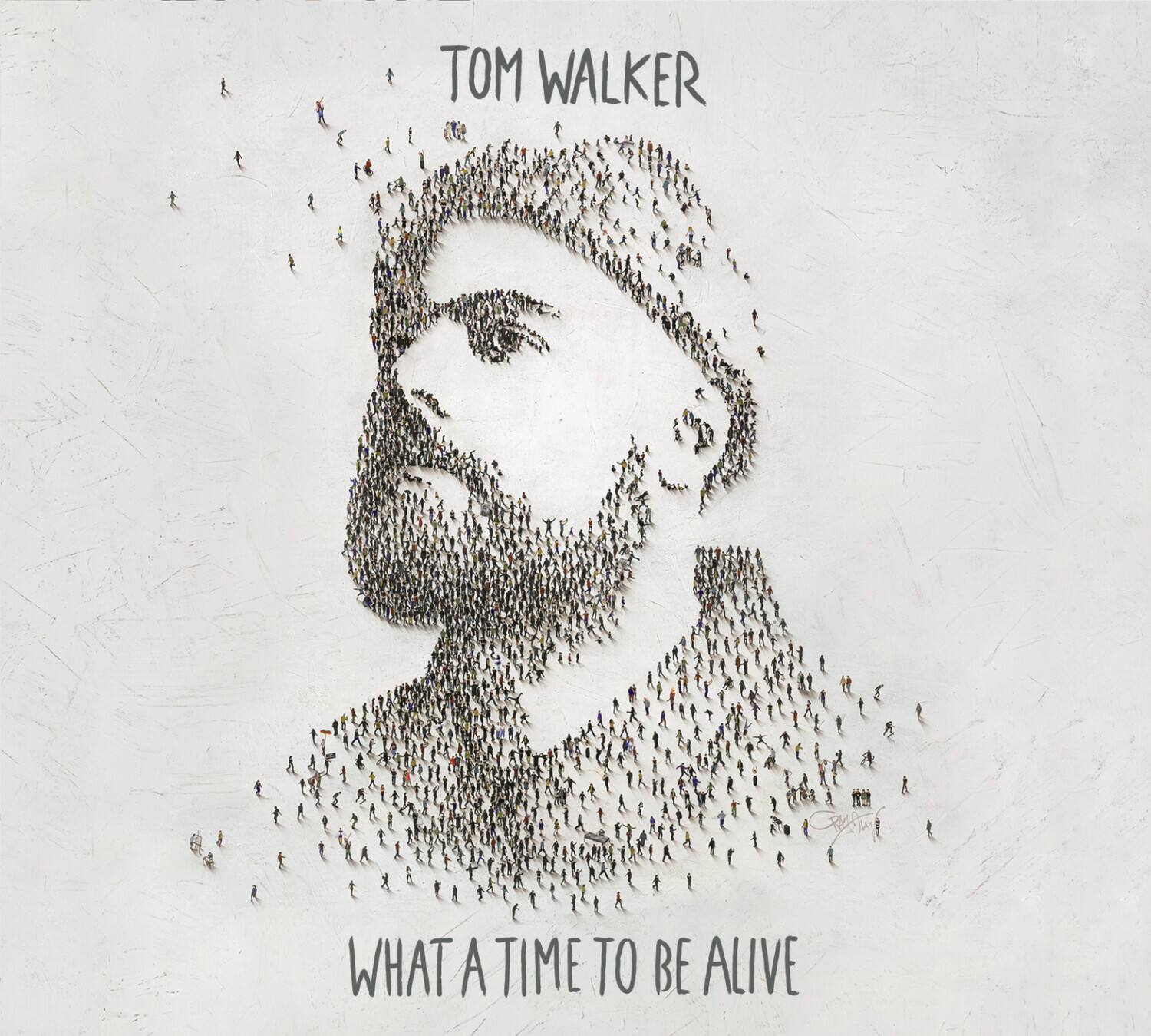 TOM WALKER

WHAT A TIME TO BE ALIVE
