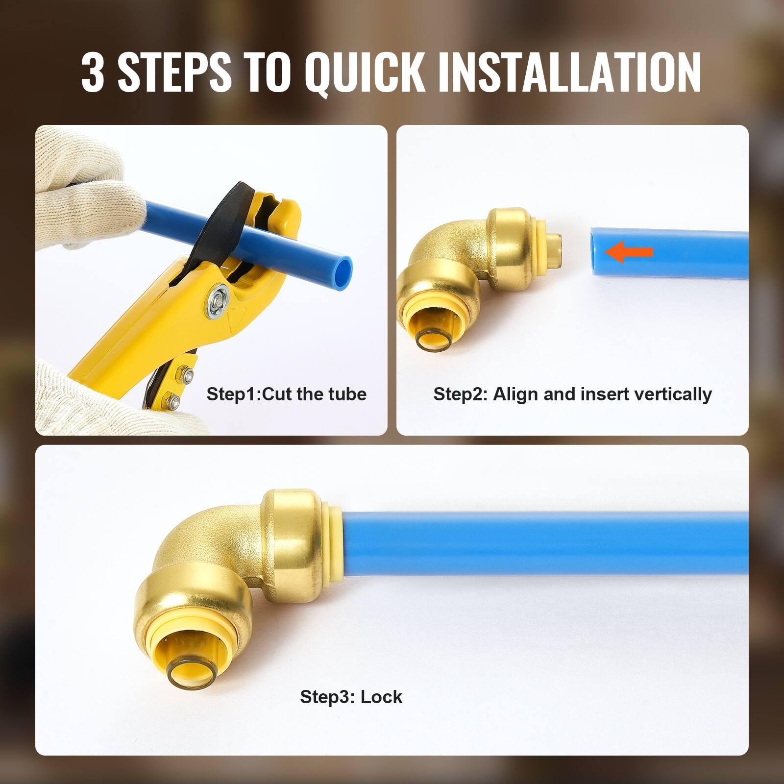 3 STEPS TO QUICK INSTALLATION

Step 1: Cut the tube

Step 2: Align and insert vertically

Step 3: Lock
