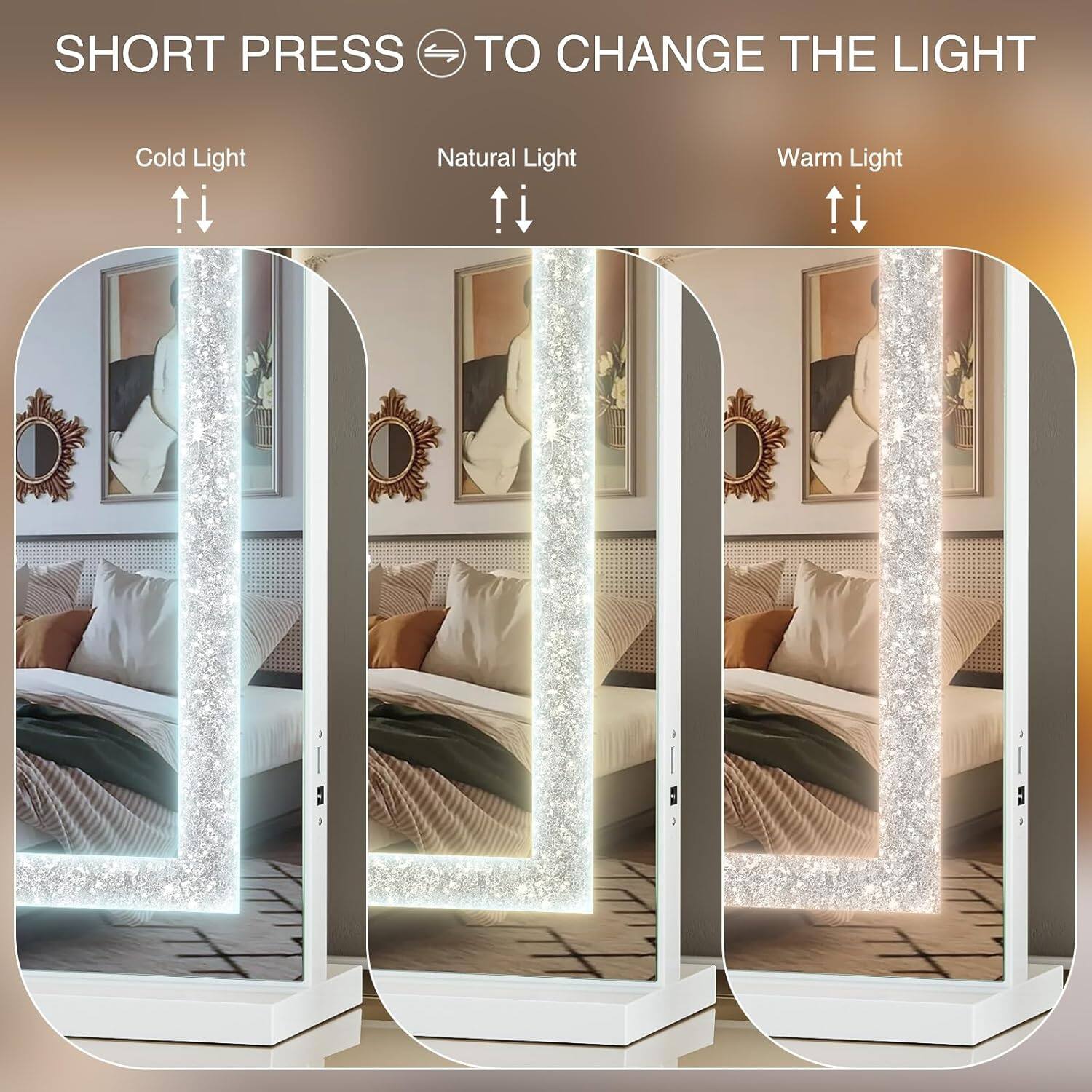 SHORT PRESS TO CHANGE THE LIGHT

Cold Light  
Natural Light  
Warm Light