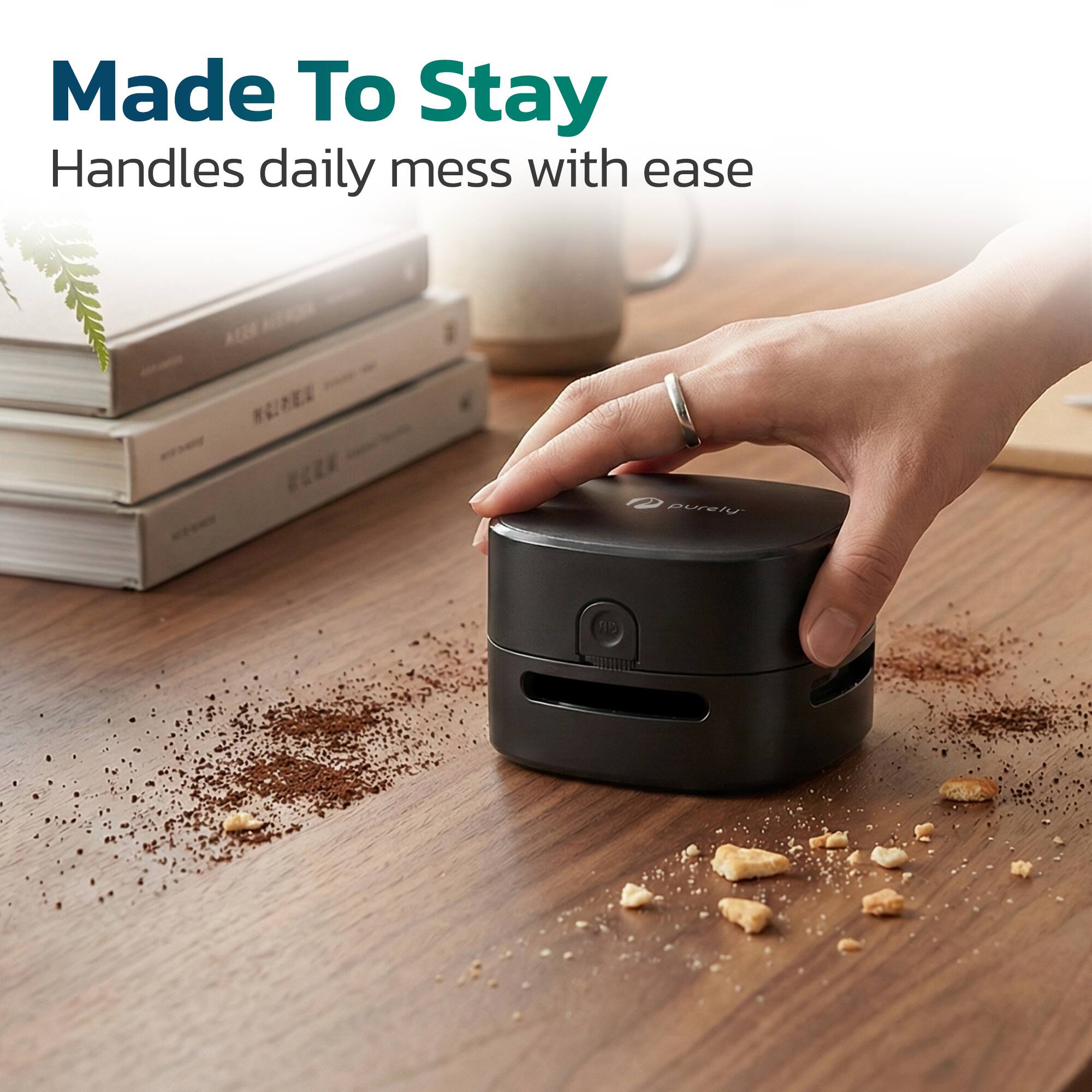Made To Stay  
Handles daily mess with ease