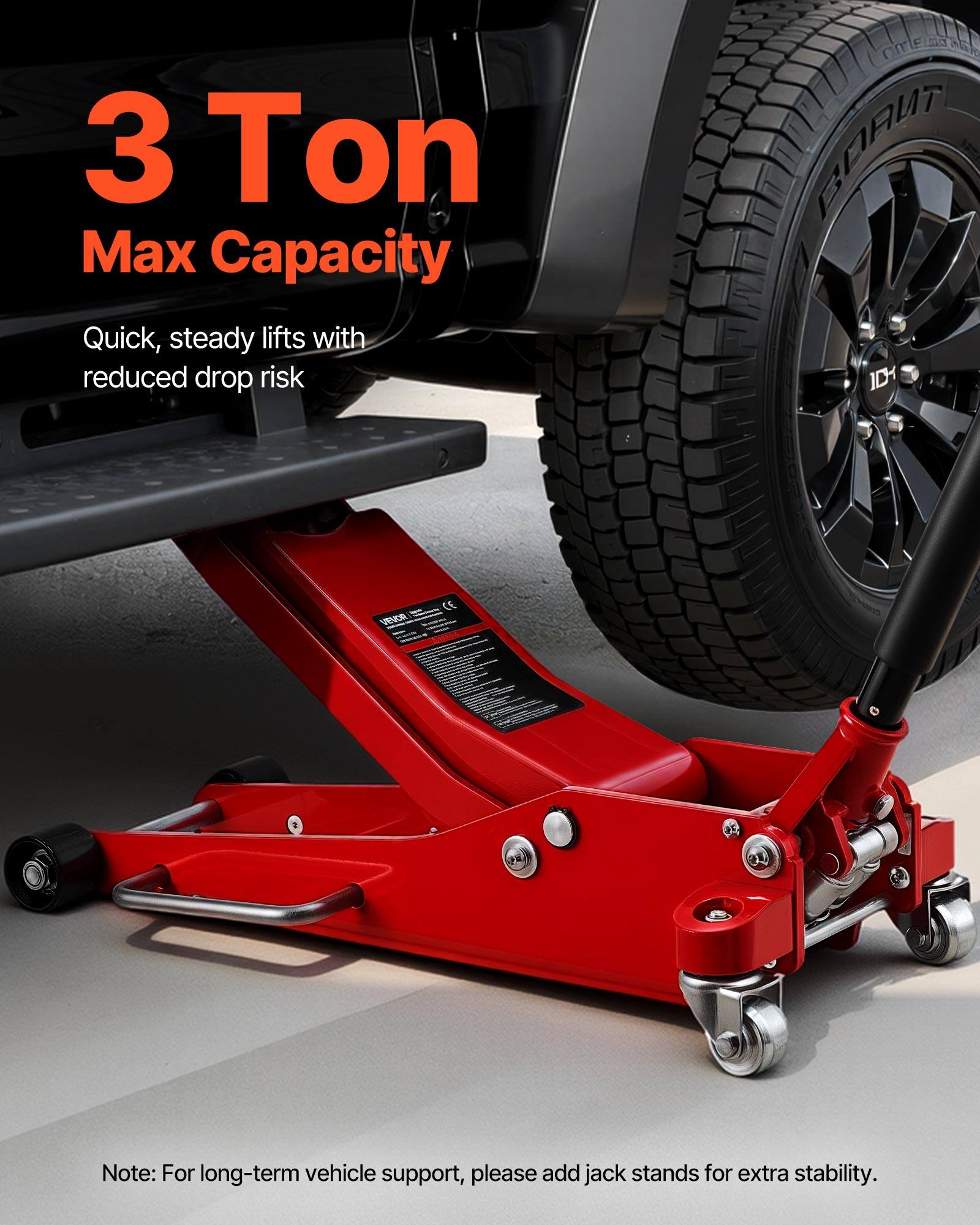 3 Ton Max Capacity  
Quick, steady lifts with reduced drop risk  

Note: For long-term vehicle support, please add jack stands for extra stability.