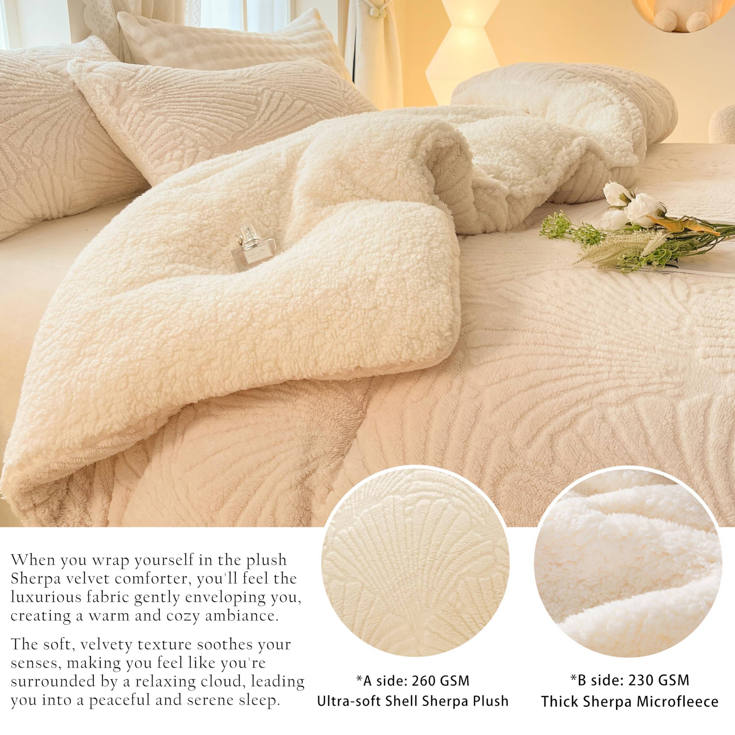 When you wrap yourself in the plush Sherpa velvet comforter, you'll feel the luxurious fabric gently enveloping you, creating a warm and cozy ambiance. The soft, velvety texture soothes your senses, making you feel like you're surrounded by a relaxing cloud, leading you into a peaceful and serene sleep.

*A side: 260 GSM  
Ultra-soft Shell Sherpa Plush

*B side: 230 GSM  
Thick Sherpa Microfleece