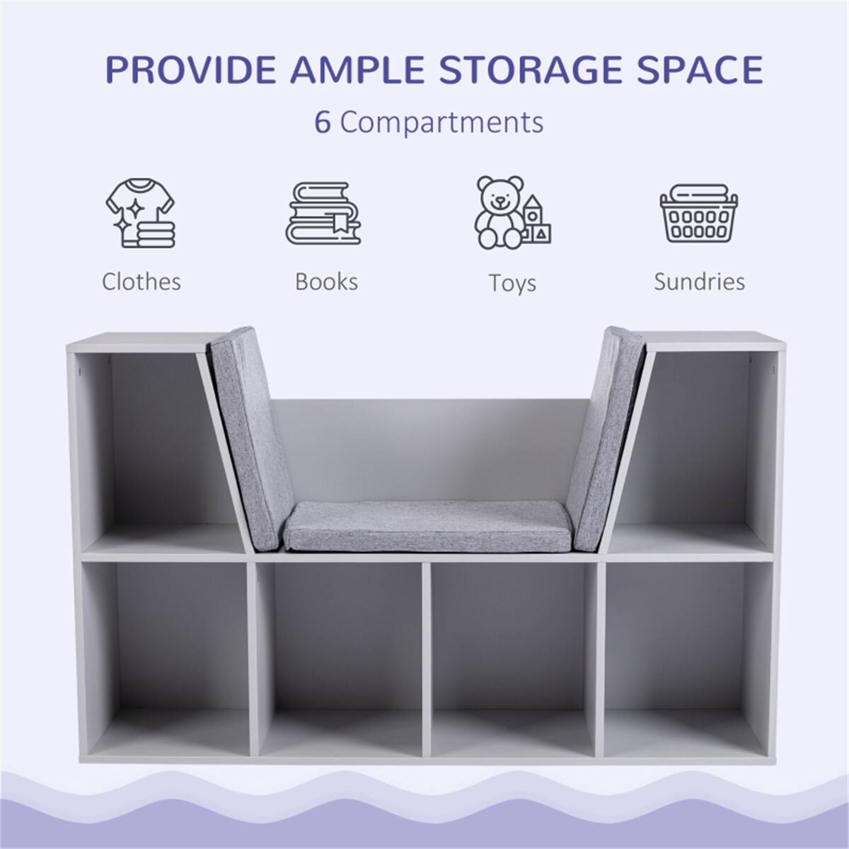 PROVIDE AMPLE STORAGE SPACE

6 Compartments

- Clothes
- Books
- Toys
- Sundries