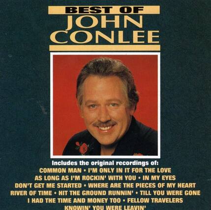 BEST OF JOHN CONLEE
Includes the original recordings of:
COMMON MAN
I'M ONLY IN IT FOR THE LOVE
AS LONG AS I'M ROCKIN' WITH YOU
IN MY EYES
DON'T GET ME STARTED
WHERE ARE THE PIECES OF MY HEART
RIVER OF TIME
HIT THE GROUND RUNNIN'
TILL YOU WERE GONE
I HAD THE TIME AND MONEY TOO
FELLOW TRAVELERS
KNOWN' YOU WERE LEAVIN'