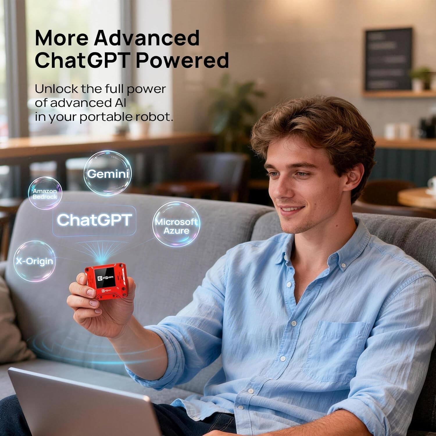 More Advanced ChatGPT Powered  
Unlock the full power of advanced AI in your portable robot.  
Gemini  
Amazon Bedrock  
ChatGPT  
Microsoft Azure  
X-Origin