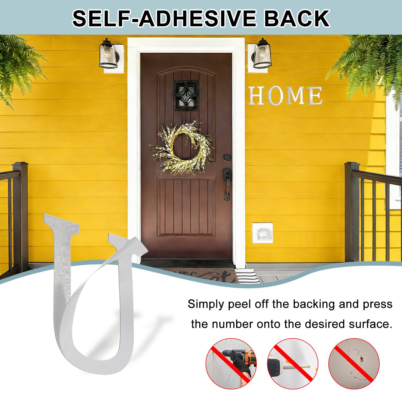 SELF-ADHESIVE BACK  
Simply peel off the backing and press the number onto the desired surface.