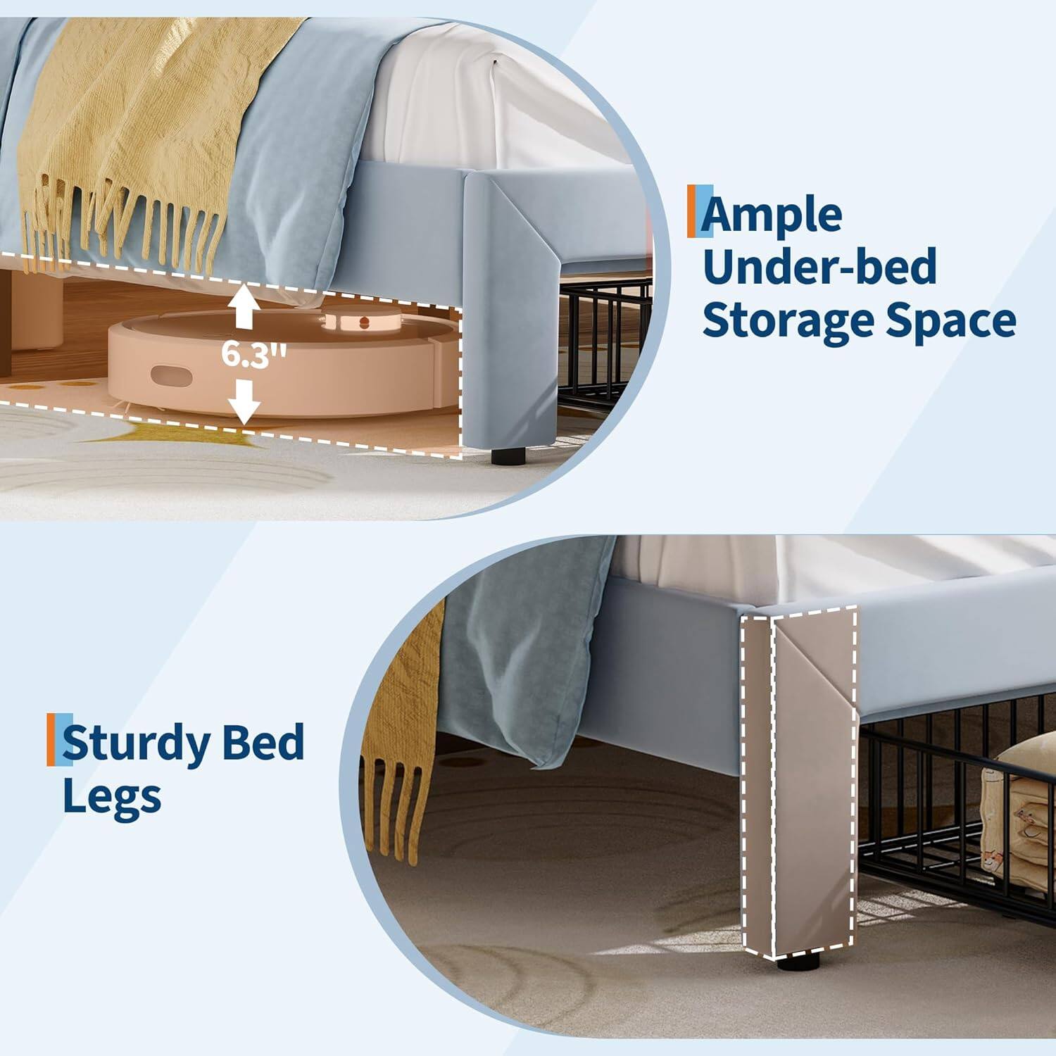 Ample Under-bed Storage Space  
6.3"  
Sturdy Bed Legs