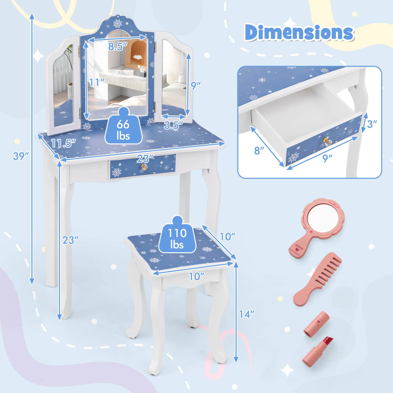 - Dimensions:
  - Table: 39" x 23" x 11.5"
  - Mirror: 11" x 8.5" x 9"
  - Stool: 10" x 10" x 14"
  - Drawer: 8" x 9" x 13"
  - Weight: 66 lbs (table) / 110 lbs (stool)