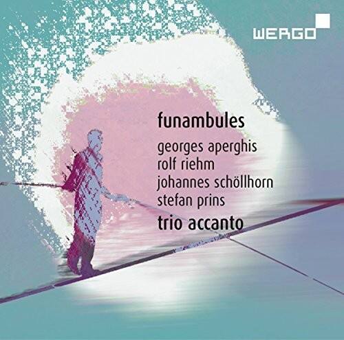 funambules  
georges aperghis  
rolf riehm  
johannes schöllhorn  
stefan prins  
trio accanto