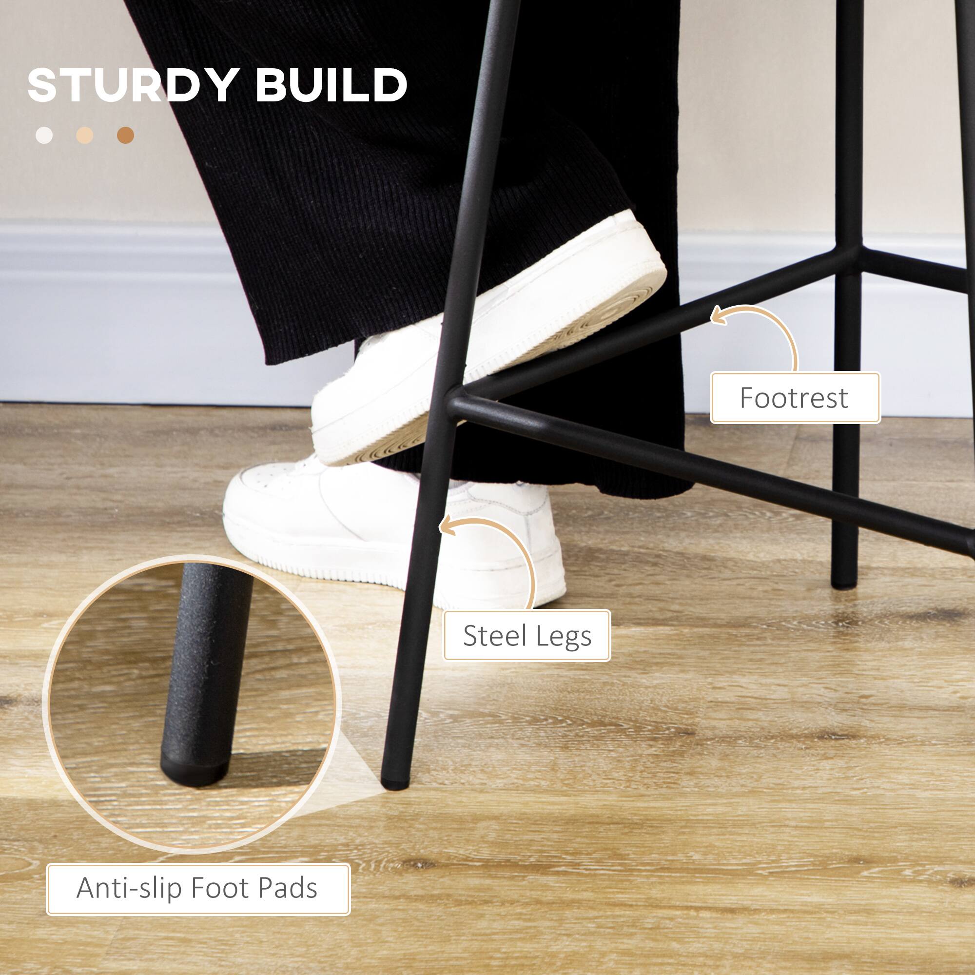 STURDY BUILD
Footrest
Steel Legs
Anti-slip Foot Pads