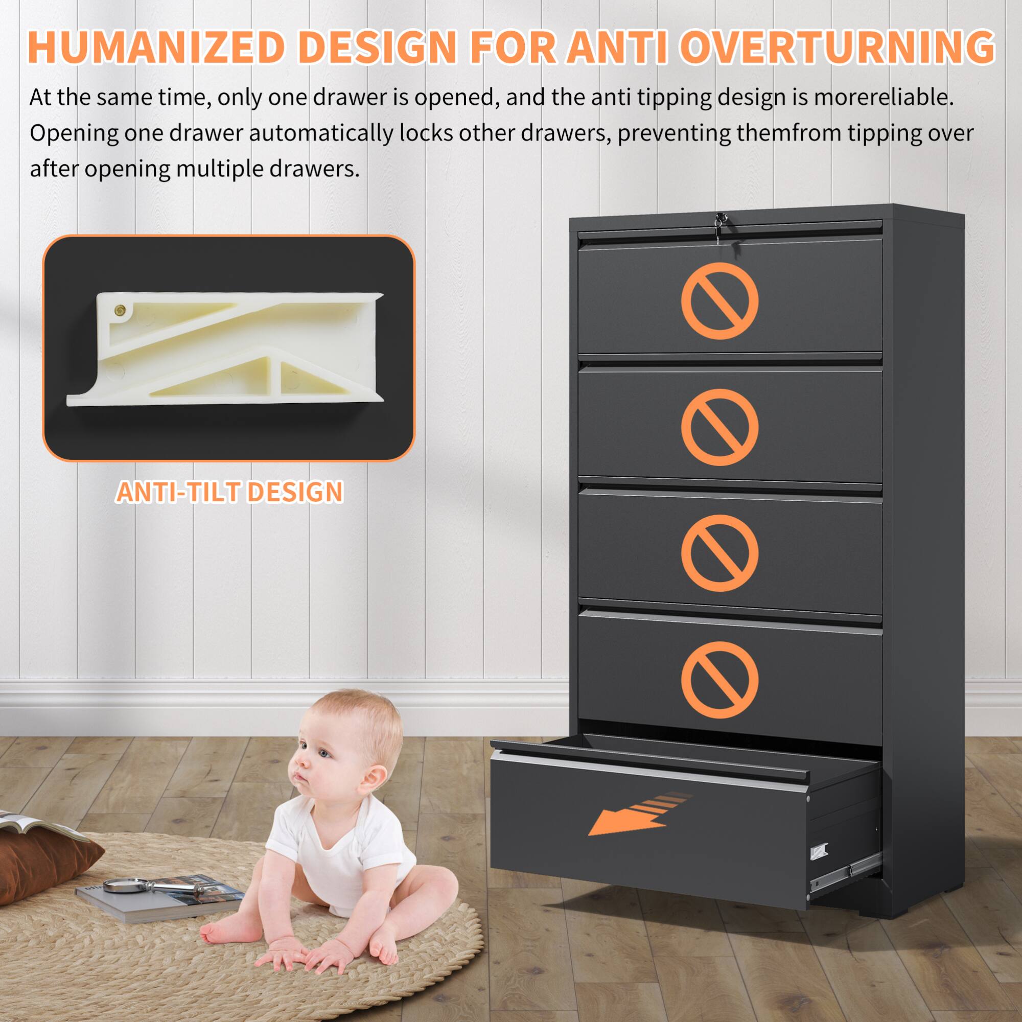 **HUMANIZED DESIGN FOR ANTI OVERTURNING**

At the same time, only one drawer is opened, and the anti tipping design is more reliable. Opening one drawer automatically locks other drawers, preventing them from tipping over after opening multiple drawers.

**ANTI-TILT DESIGN**