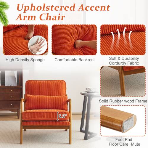 Upholstered Accent Arm Chair

- High Density Sponge
- Comfortable Backrest
- Soft & Durability Corduroy Fabric
- Solid Rubber Wood Frame
- 5.5" Foot Pad
- Floor Care - Mute