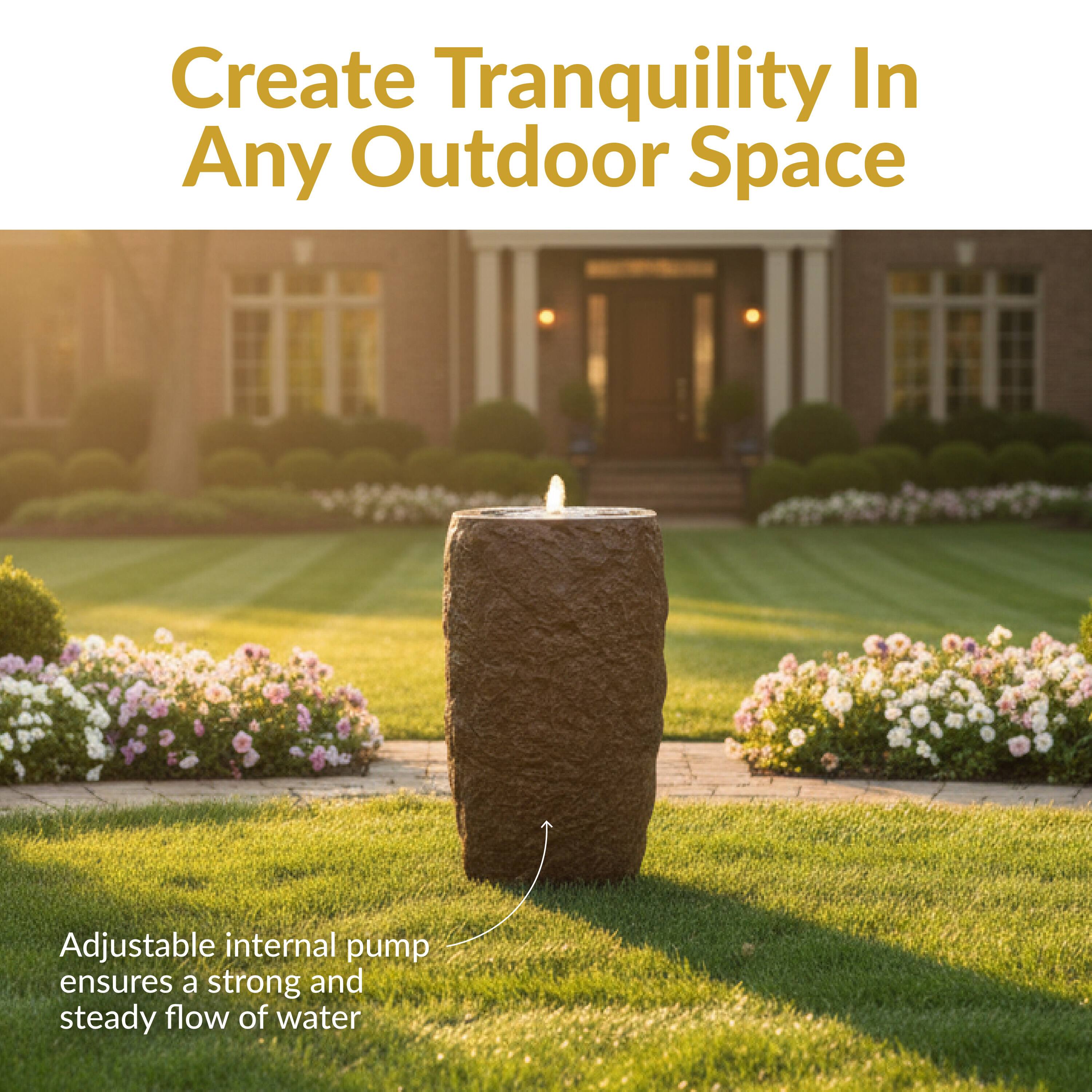 Create Tranquility In Any Outdoor Space

Adjustable internal pump ensures a strong and steady flow of water