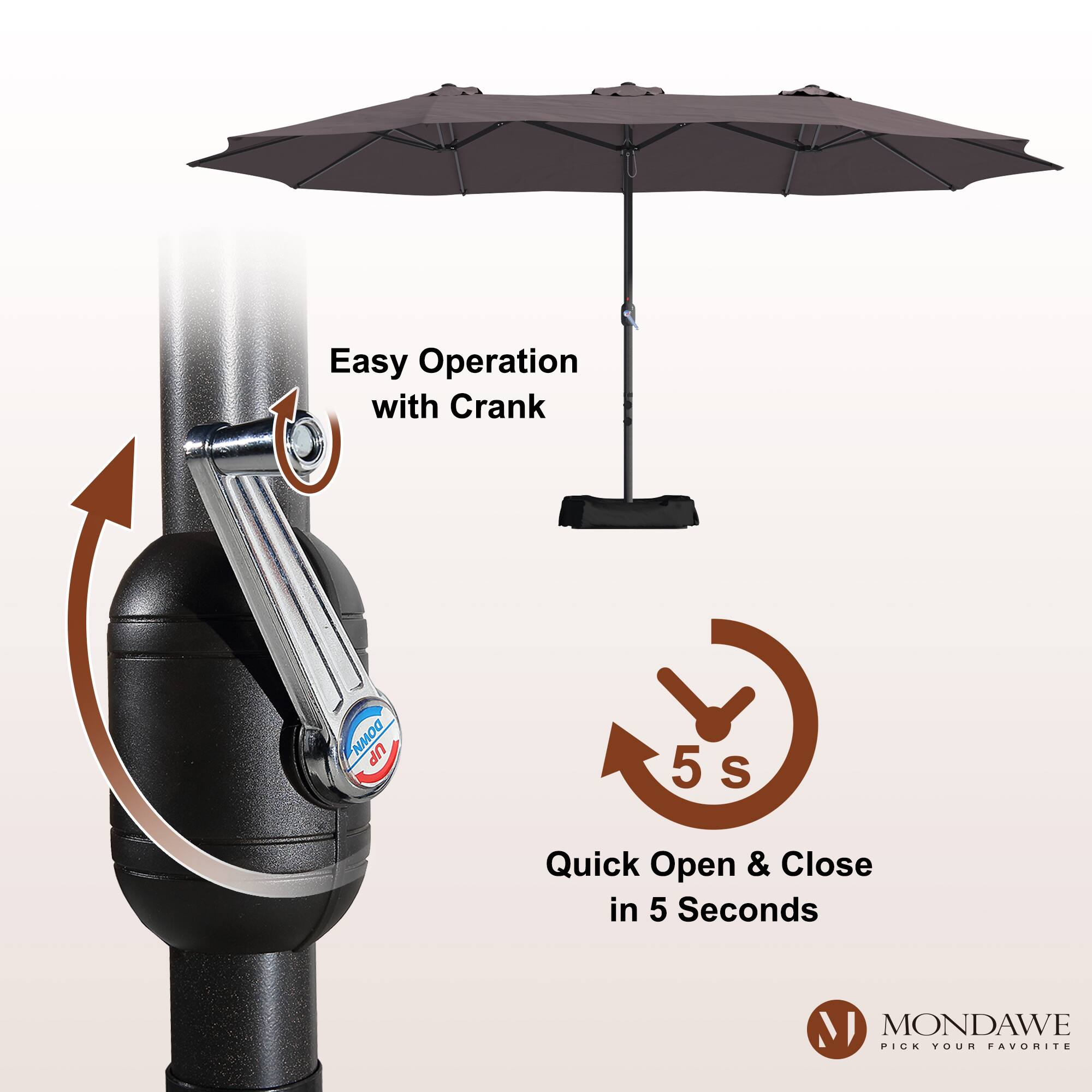 Easy Operation with Crank  
Quick Open & Close in 5 Seconds  

MONDAWE  
PICK YOUR FAVORITE