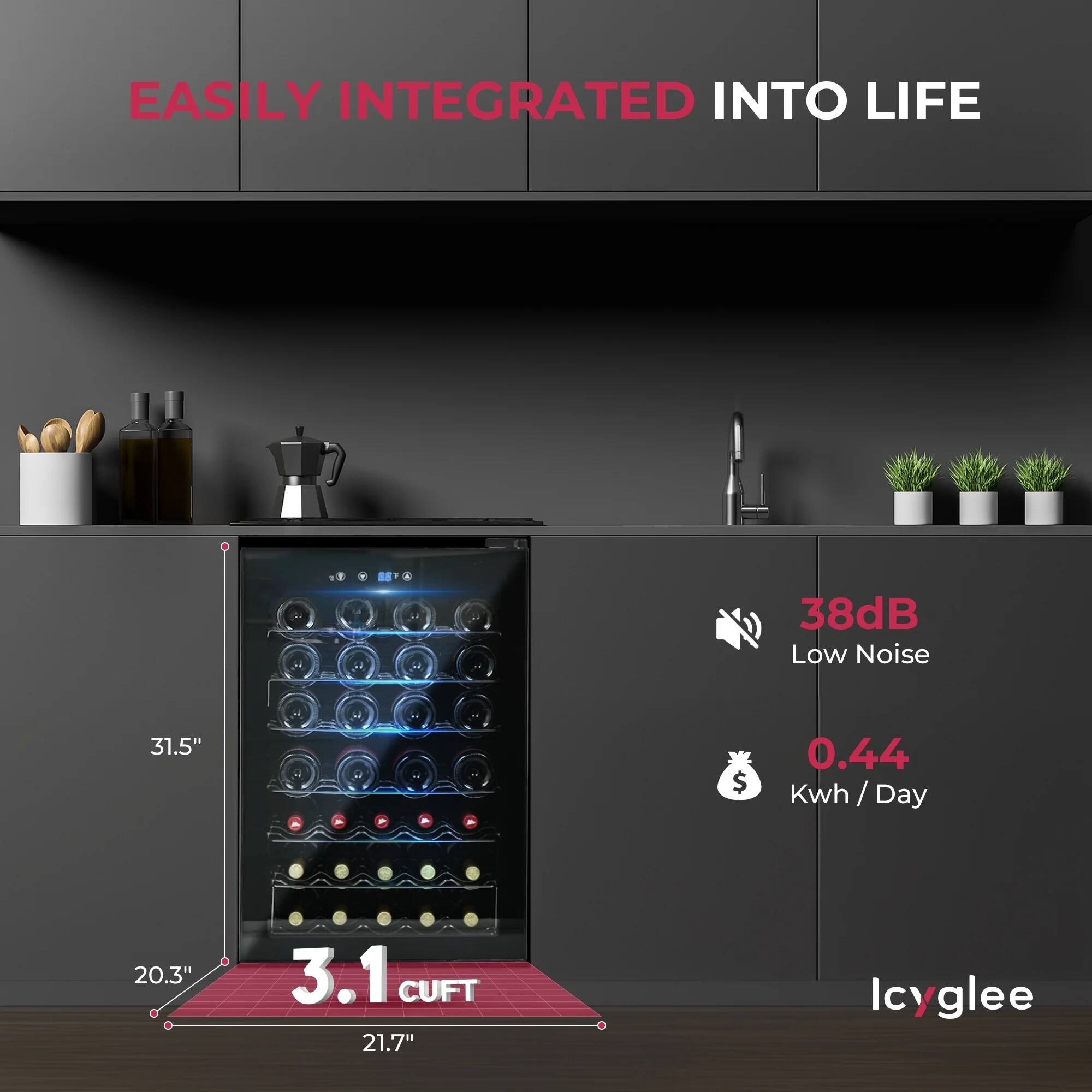EASILY INTEGRATED INTO LIFE

38dB Low Noise

0.44 Kwh/Day

3.1 CUFT

Icyglee

20.3" x 31.5" x 21.7"