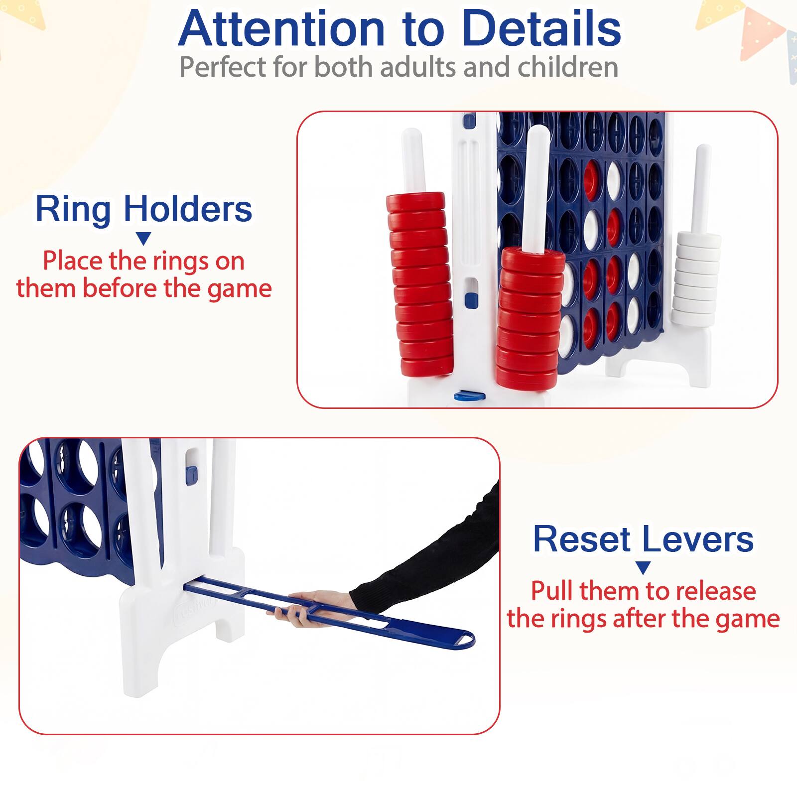 Attention to Details  
Perfect for both adults and children  

Ring Holders  
Place the rings on them before the game  

Reset Levers  
Pull them to release the rings after the game