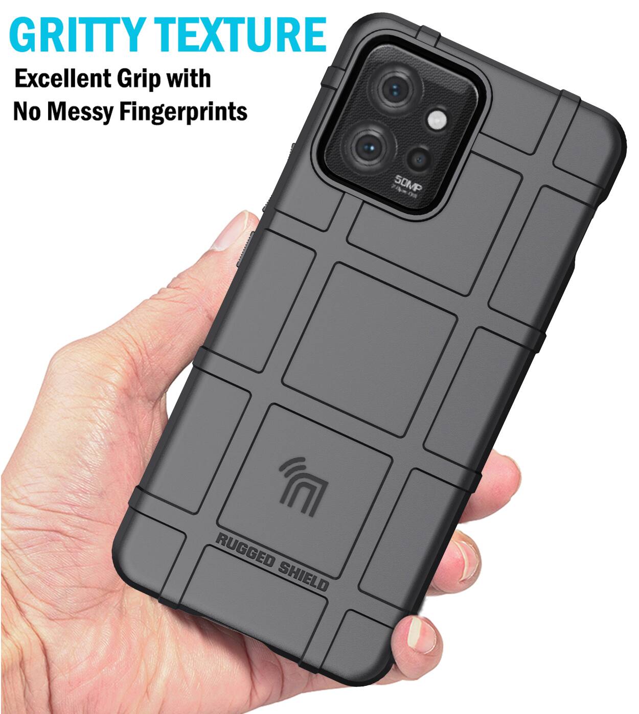 GRITTY TEXTURE  
Excellent Grip with No Messy Fingerprints  
7 50MP CN  
RUGGED SHIELD
