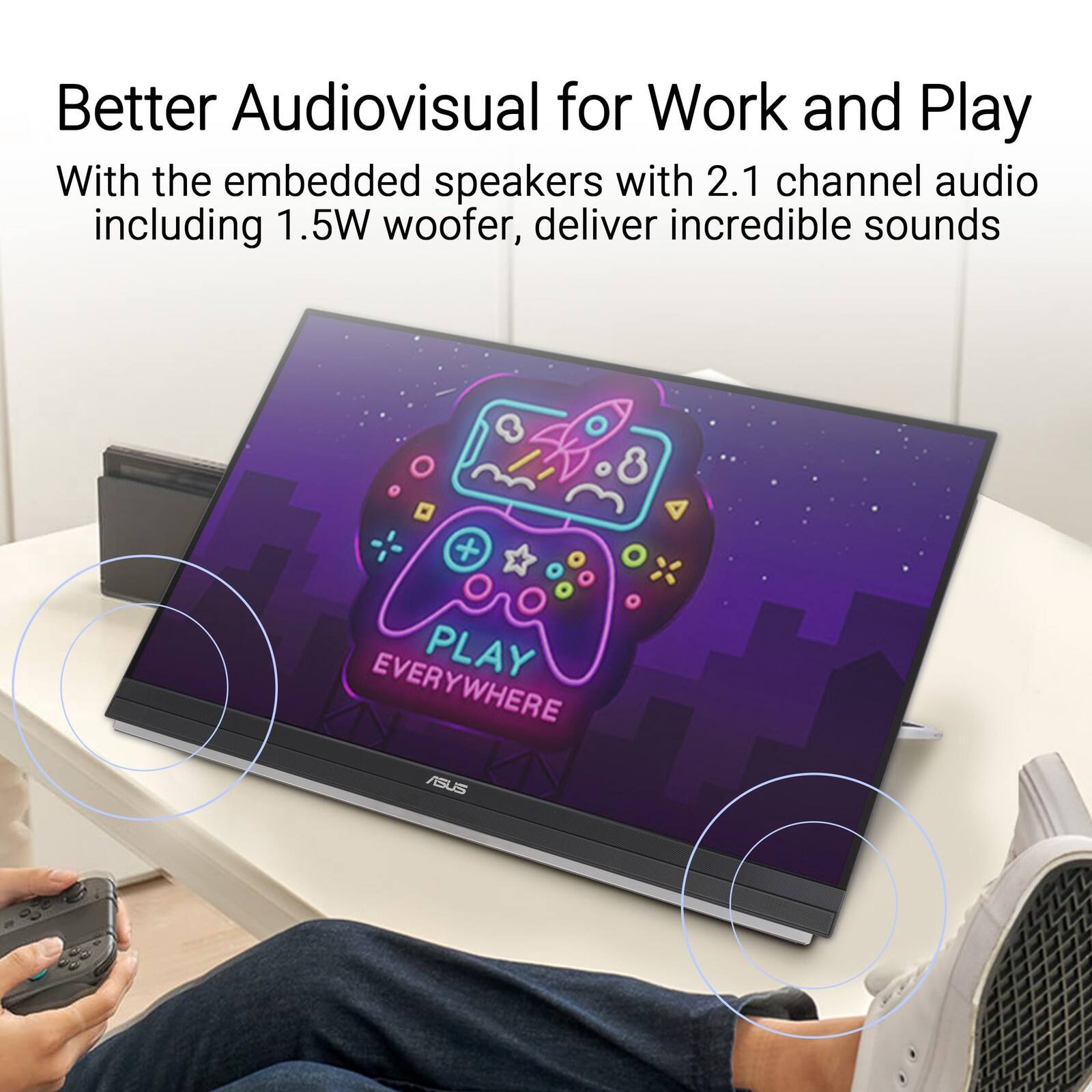 Better Audiovisual for Work and Play

With the embedded speakers with 2.1 channel audio including 1.5W woofer, deliver incredible sounds

PLAY EVERYWHERE