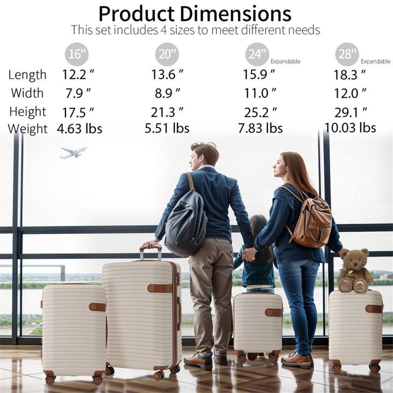 Product Dimensions  
This set includes 4 sizes to meet different needs

- 16"  
  Length: 12.2"  
  Width: 7.9"  
  Height: 17.5"  
  Weight: 4.63 lbs

- 20"  
  Length: 13.6"  
  Width: 8.9"  
  Height: 21.3"  
  Weight: 5.51 lbs

- 24" Expandable  
  Length: 15.9"  
  Width: 11.0"  
  Height: 25.2"  
  Weight: 7.83 lbs

- 28" Expandable  
  Length: 18.3"  
  Width: 12.0"  
  Height: 29.1"  
  Weight: 10.03 lbs