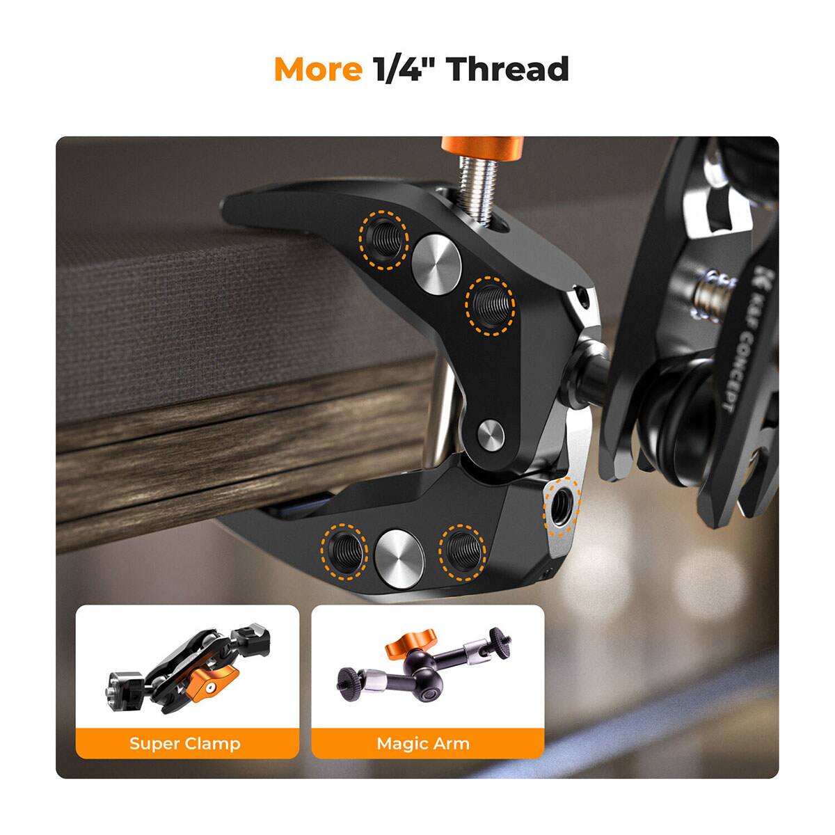 More 1/4" Thread

CONCEPT

Super Clamp

Magic Arm