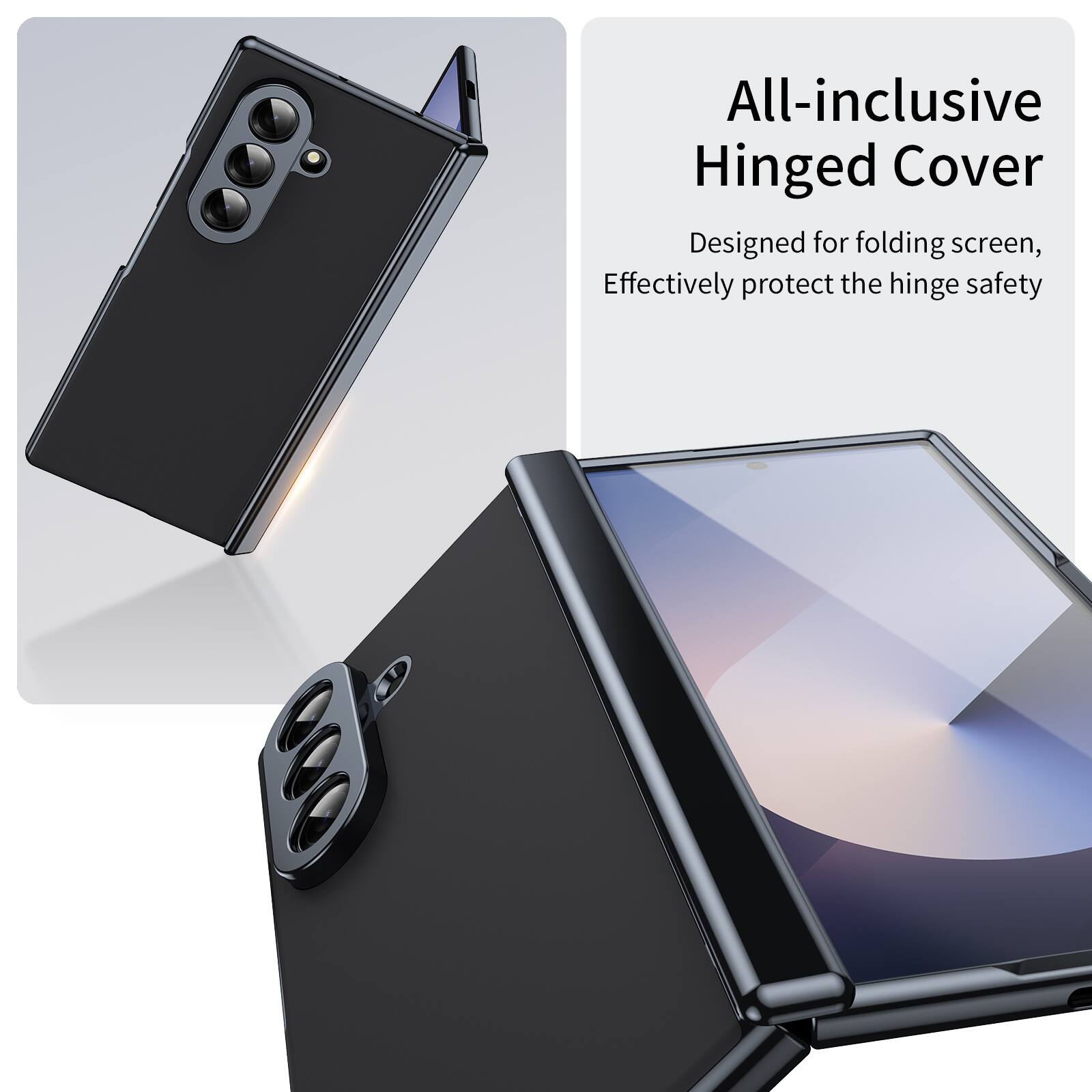 All-inclusive Hinged Cover  
Designed for folding screen,  
Effectively protect the hinge safety
