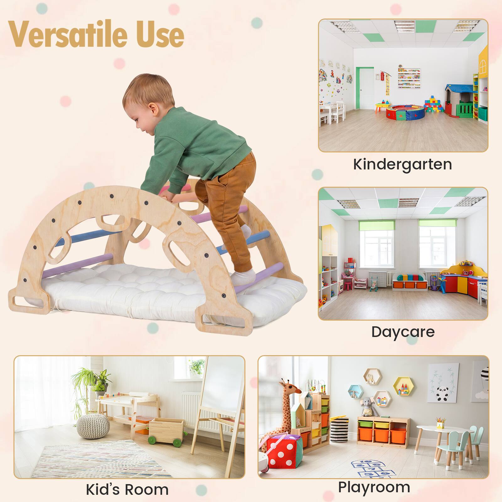 Versatile Use

Kindergarten

Daycare

Kid's Room

Playroom