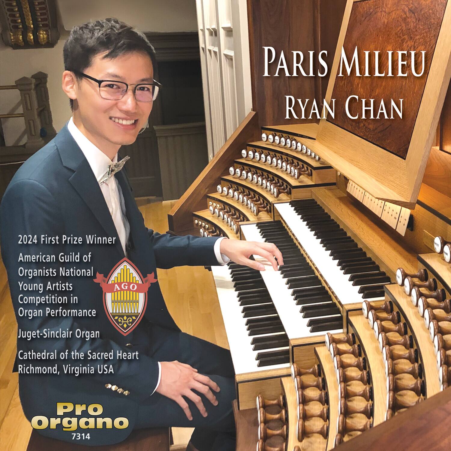 PARIS MILIEU RYAN CHAN

2024 First Prize Winner  
American Guild of Organists National Young Artists Competition in Organ Performance  
Juget-Sinclair Organ  
Cathedral of the Sacred Heart  
Richmond, Virginia USA  

Pro Organo 7314