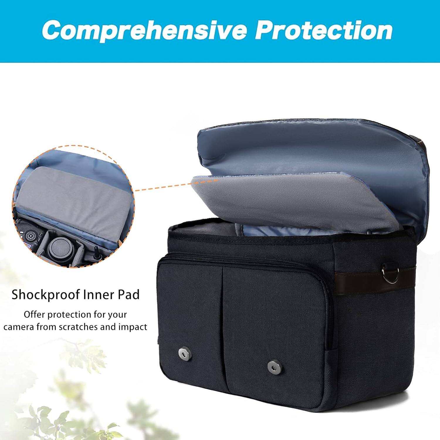 Comprehensive Protection

Shockproof Inner Pad
Offer protection for your camera from scratches and impact