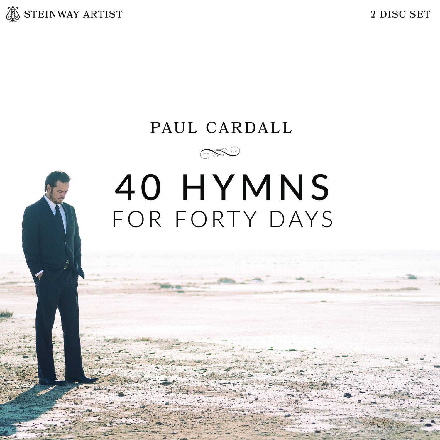 STEINWAY ARTIST

PAUL CARDALL

40 HYMNS FOR FORTY DAYS

2 DISC SET