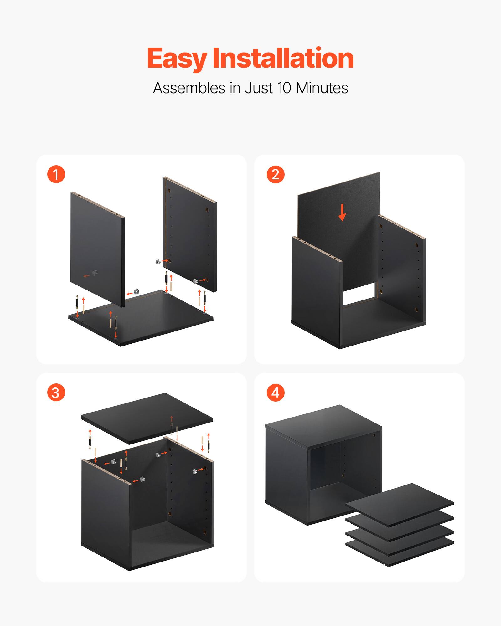 Easy Installation  
Assembles in Just 10 Minutes  

1  
2  
3  
4