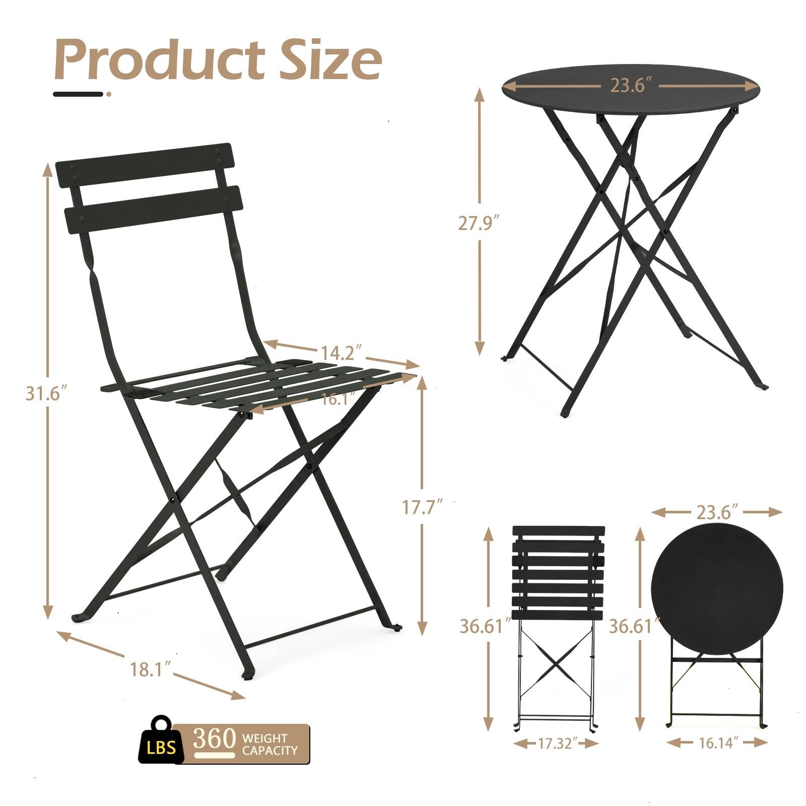 Product Size

- Chair: 31.6" H x 14.2" W x 18.1" D
- Table: 27.9" H x 23.6" Diameter
- Tray: 36.61" H x 17.32" W x 17.7" D
- Round Table: 16.14" H x 23.6" Diameter

360 LBS Weight Capacity