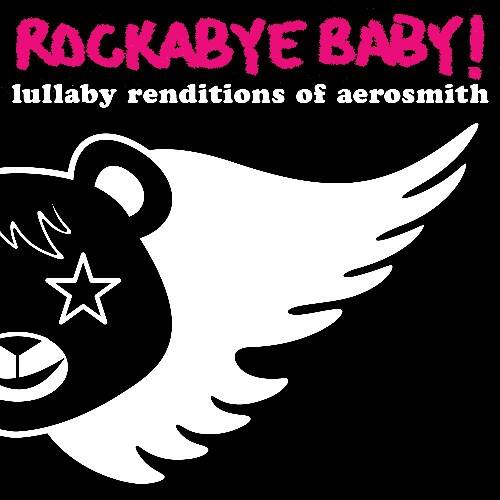 ROCKABYE BABY!  
lullaby renditions of aerosmith