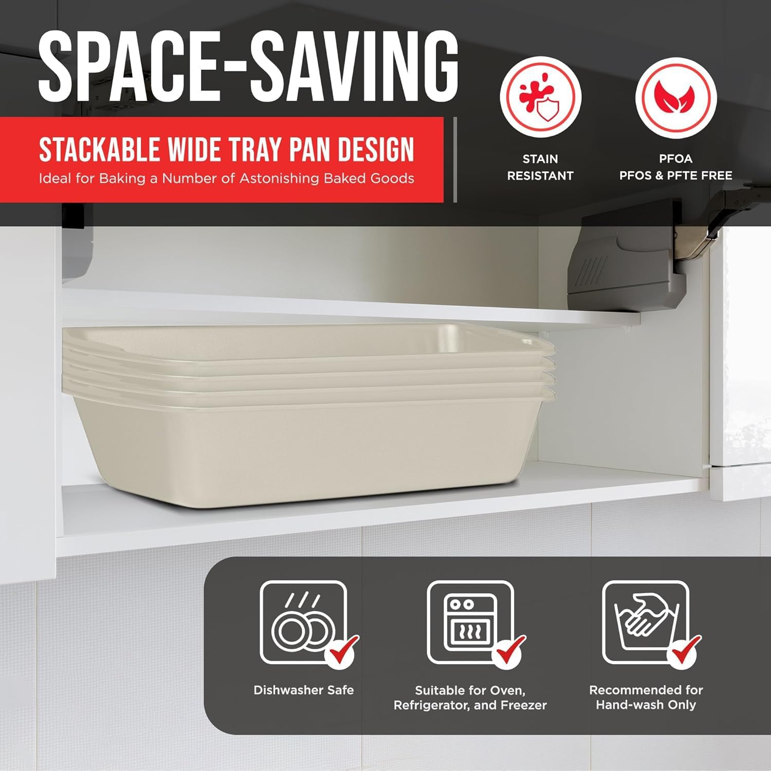 SPACE-SAVING STACKABLE WIDE TRAY PAN DESIGN Ideal for Baking a Number of Astonishing Baked Goods STAIN RESISTANT PFOA PFOS & PFTE FREE Dishwasher Safe Suitable for Oven, Refrigerator, and Freezer Recommended for Hand-wash Only