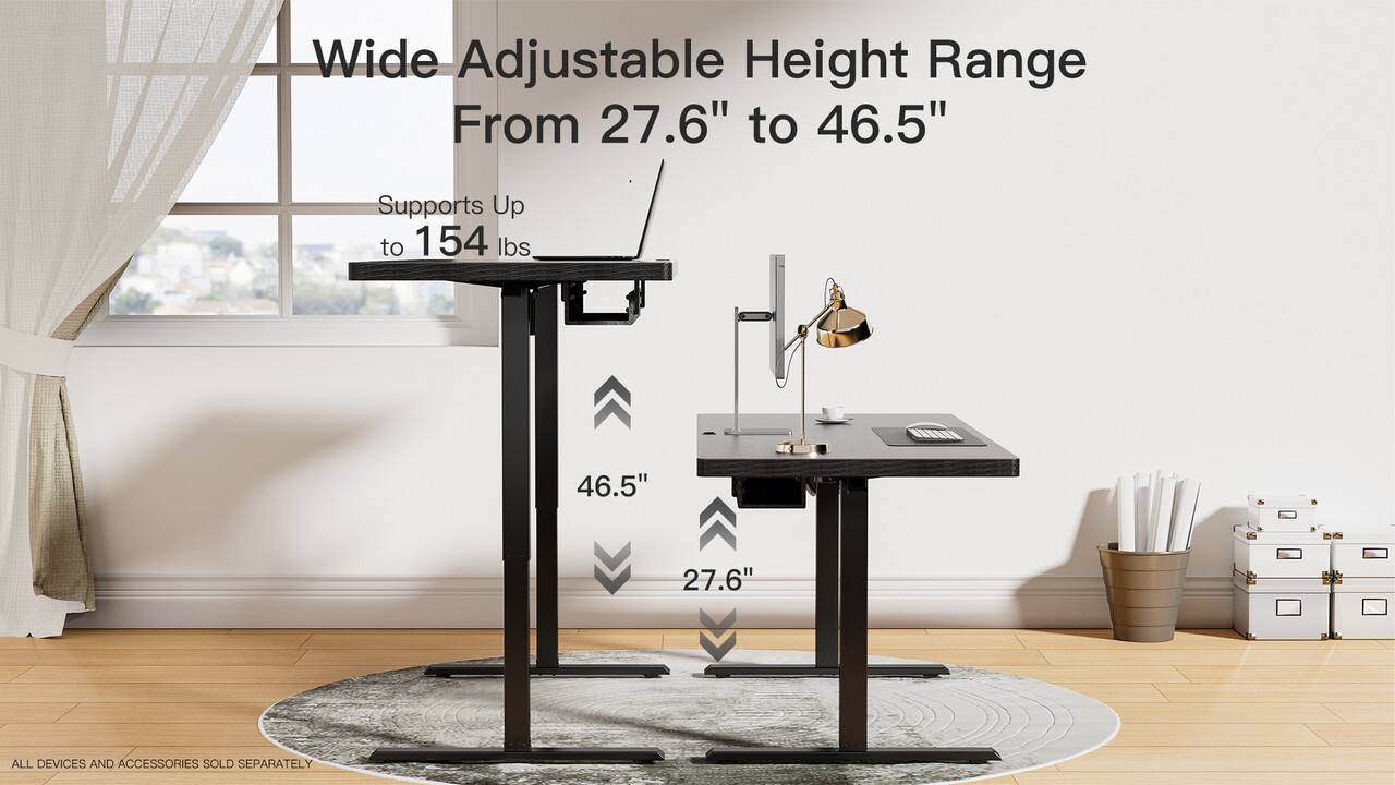 Wide Adjustable Height Range  
From 27.6" to 46.5"  

Supports Up to 154 lbs  

46.5"  
27.6"  

ALL DEVICES AND ACCESSORIES SOLD SEPARATELY
