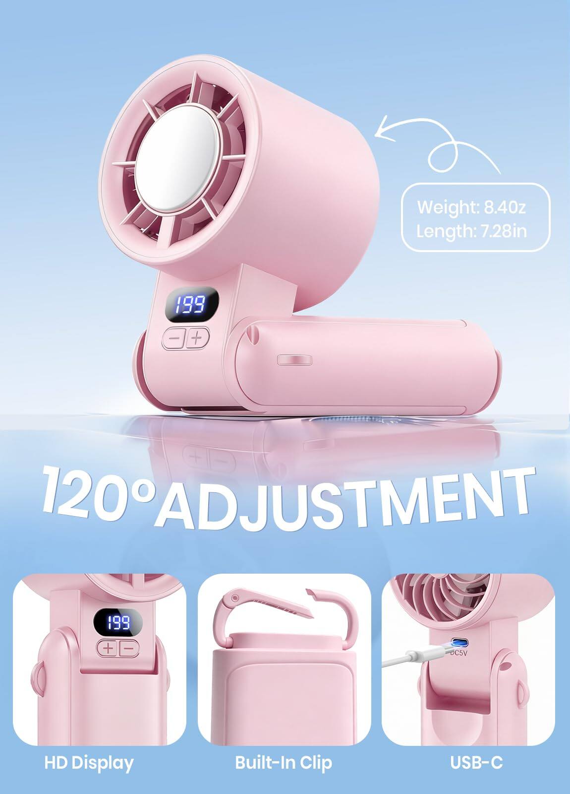 Weight: 8.40 oz  
Length: 7.28 in  
120° ADJUSTMENT  
HD Display  
Built-In Clip  
USB-C