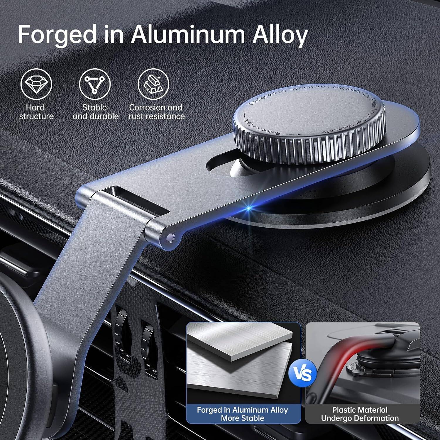 Forged in Aluminum Alloy

- Hard structure
- Stable and durable
- Corrosion and rust resistance

by Syncwire Magnetic Designed Car Phone Lock For Mount Release Magsafe

VS

Forged in Aluminum Alloy More Stable

Plastic Material Undergo Deformation