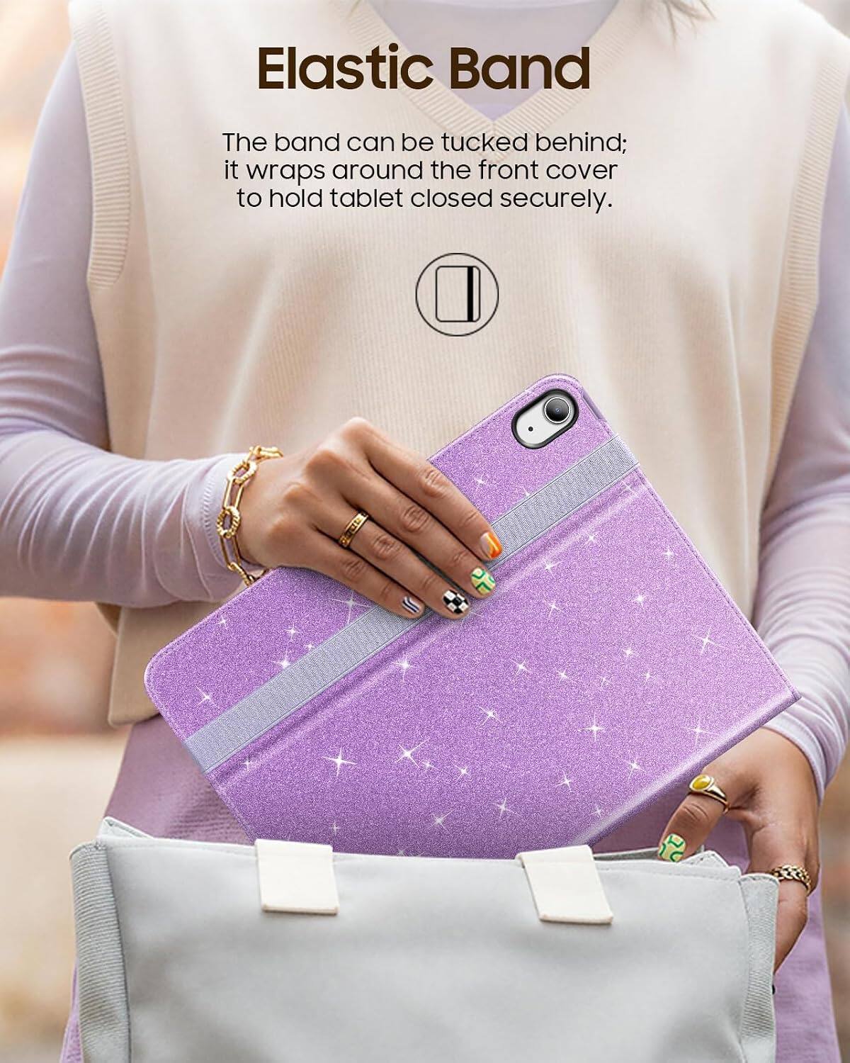 Elastic Band  
The band can be tucked behind; it wraps around the front cover to hold tablet closed securely.