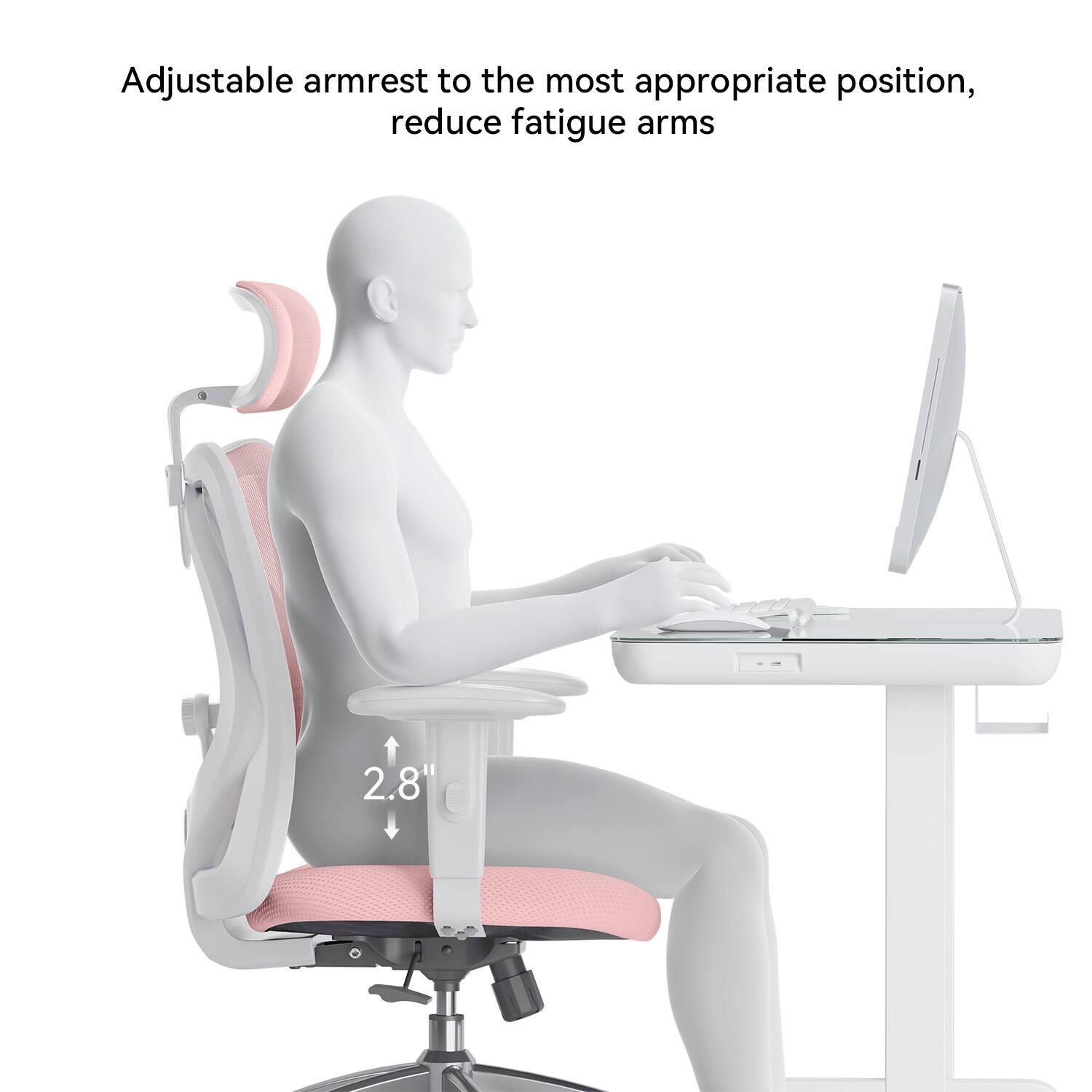 Adjustable armrest to the most appropriate position, reduce fatigue arms

2.8"
