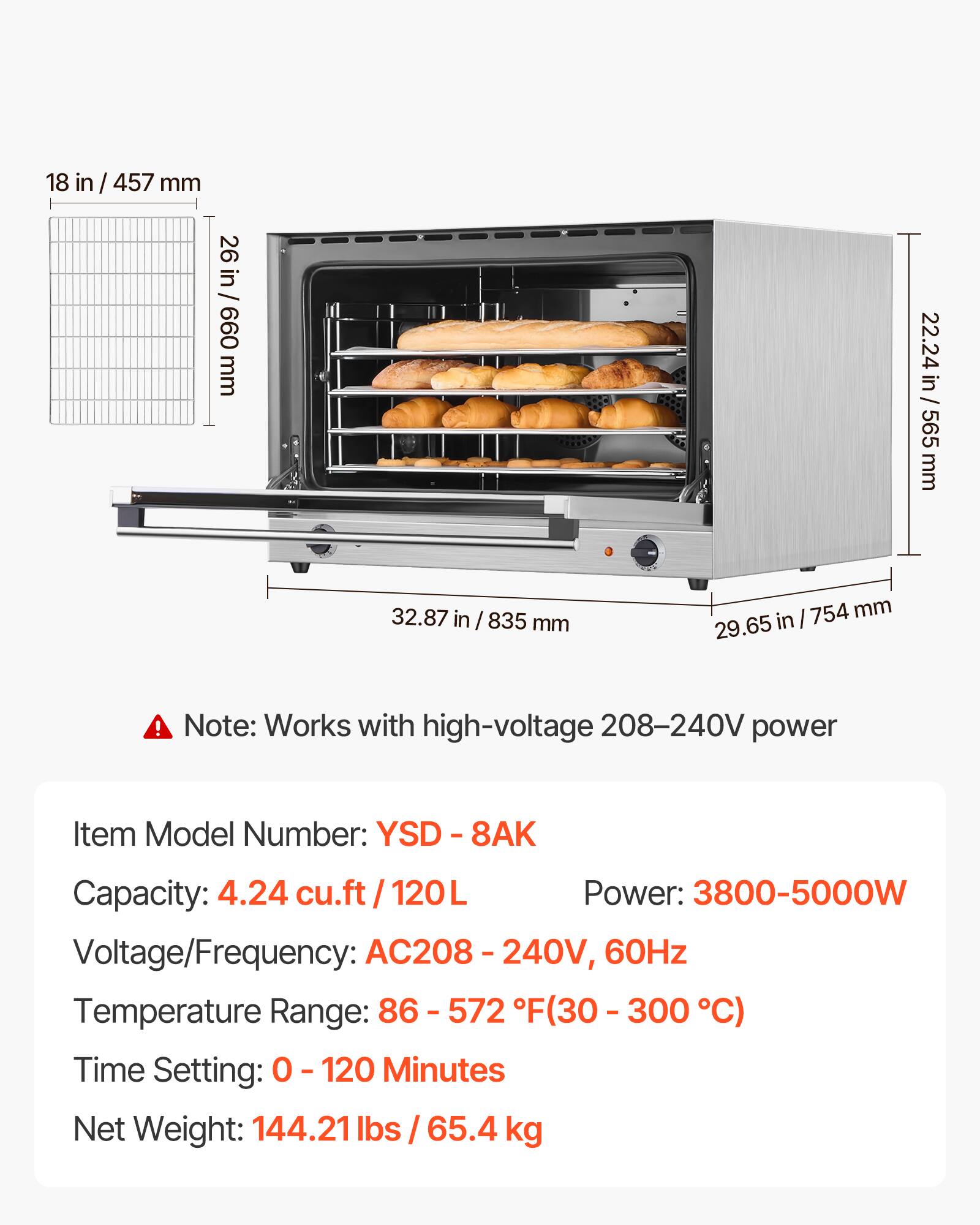 18 in / 457 mm  
26 in / 660 mm  
22.24 in / 565 mm  
32.87 in / 835 mm  
29.65 in / 754 mm  

Note: Works with high-voltage 208-240V power  

Item Model Number: YSD 8AK  
Capacity: 4.24 cu.ft / 120L  
Power: 3800-5000W  
Voltage/Frequency: AC208 240V, 60Hz  
Temperature Range: 86-572 F(30 - 300 C)  
Time Setting: 0 - 120 Minutes  
Net Weight: 144.21 lbs / 65.4 kg