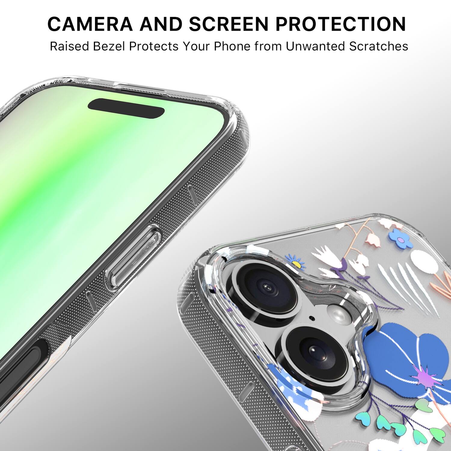 CAMERA AND SCREEN PROTECTION  
Raised Bezel Protects Your Phone from Unwanted Scratches