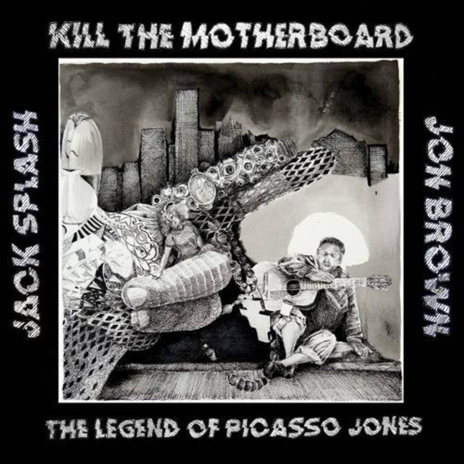 KILL THE MOTHERBOARD  
JACK SPLASH  
JON BROWN  
THE LEGEND OF PICASSO JONES